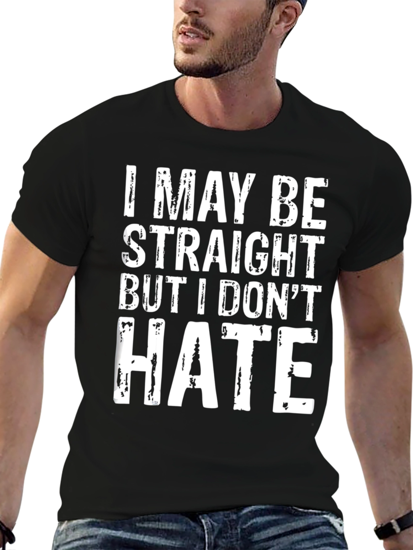 I May Be Straight But I Dont Hate T-Shirt