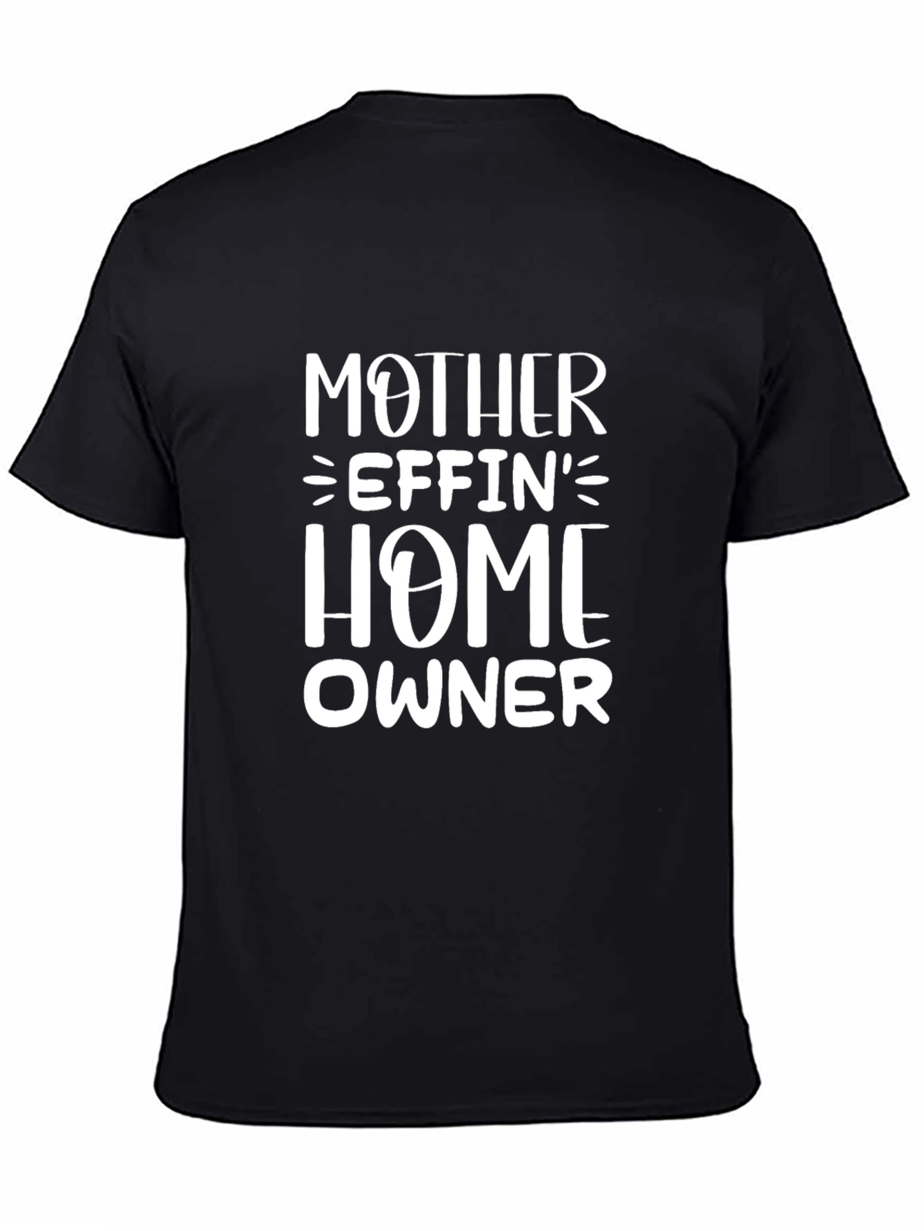 Mother Effin Home Owner T-Shirt