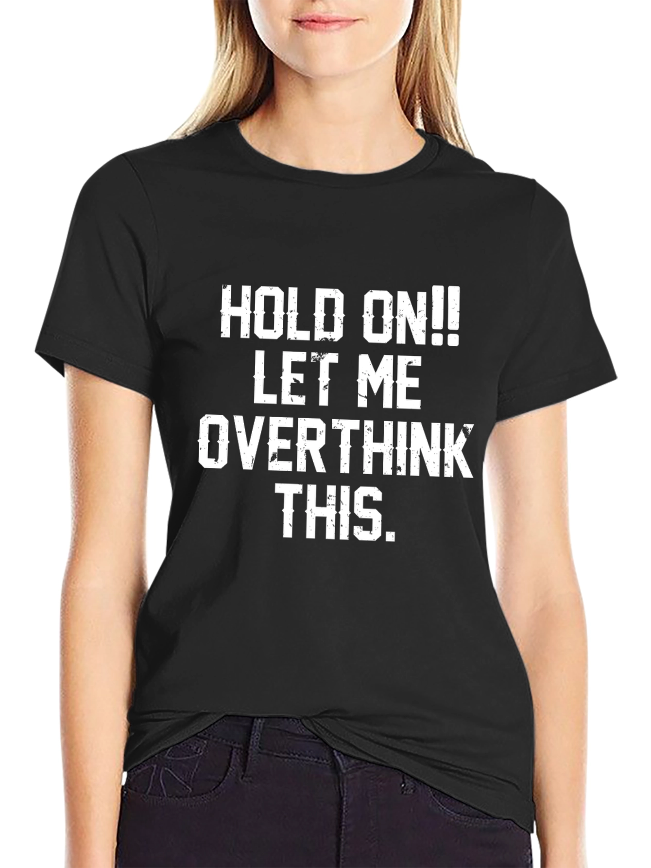 Hold On! Overthink This T-Shirt