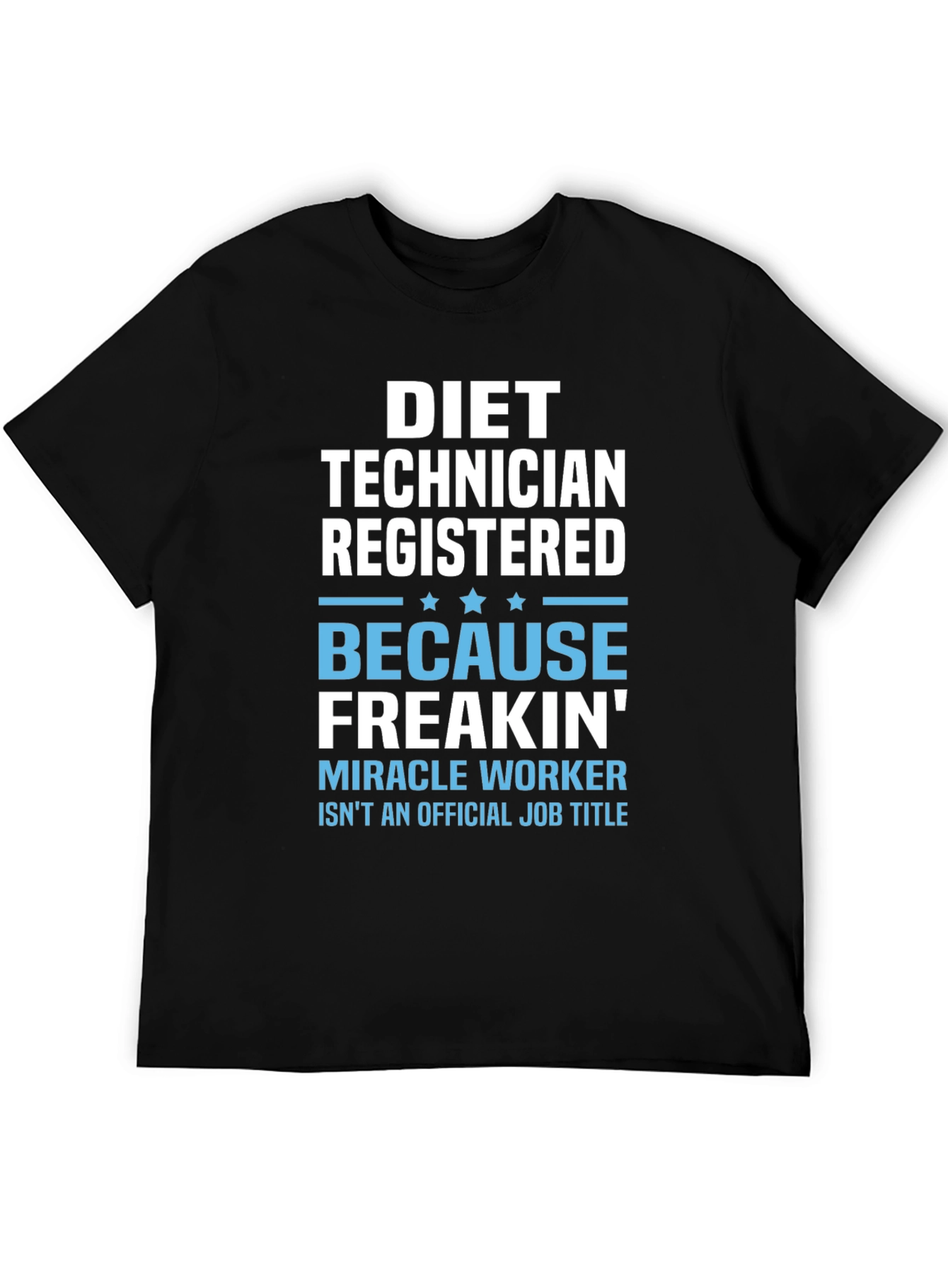 Diet Technician T-Shirt - Miracle Worker Job