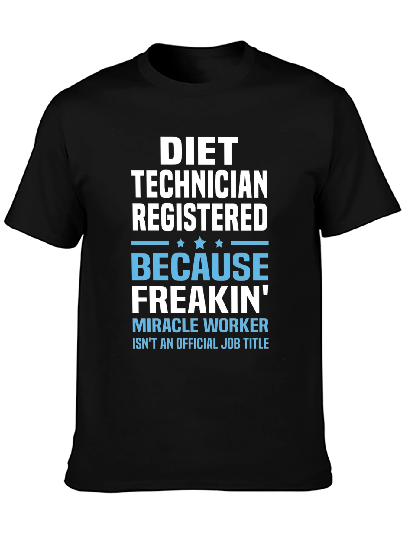Diet Technician T-Shirt - Miracle Worker Job