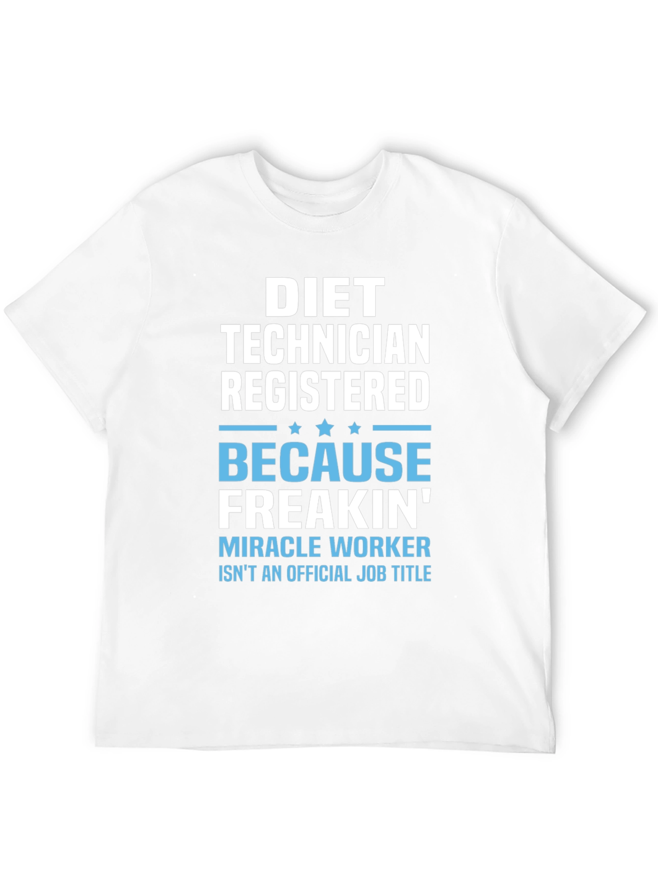 Diet Technician T-Shirt - Miracle Worker Job