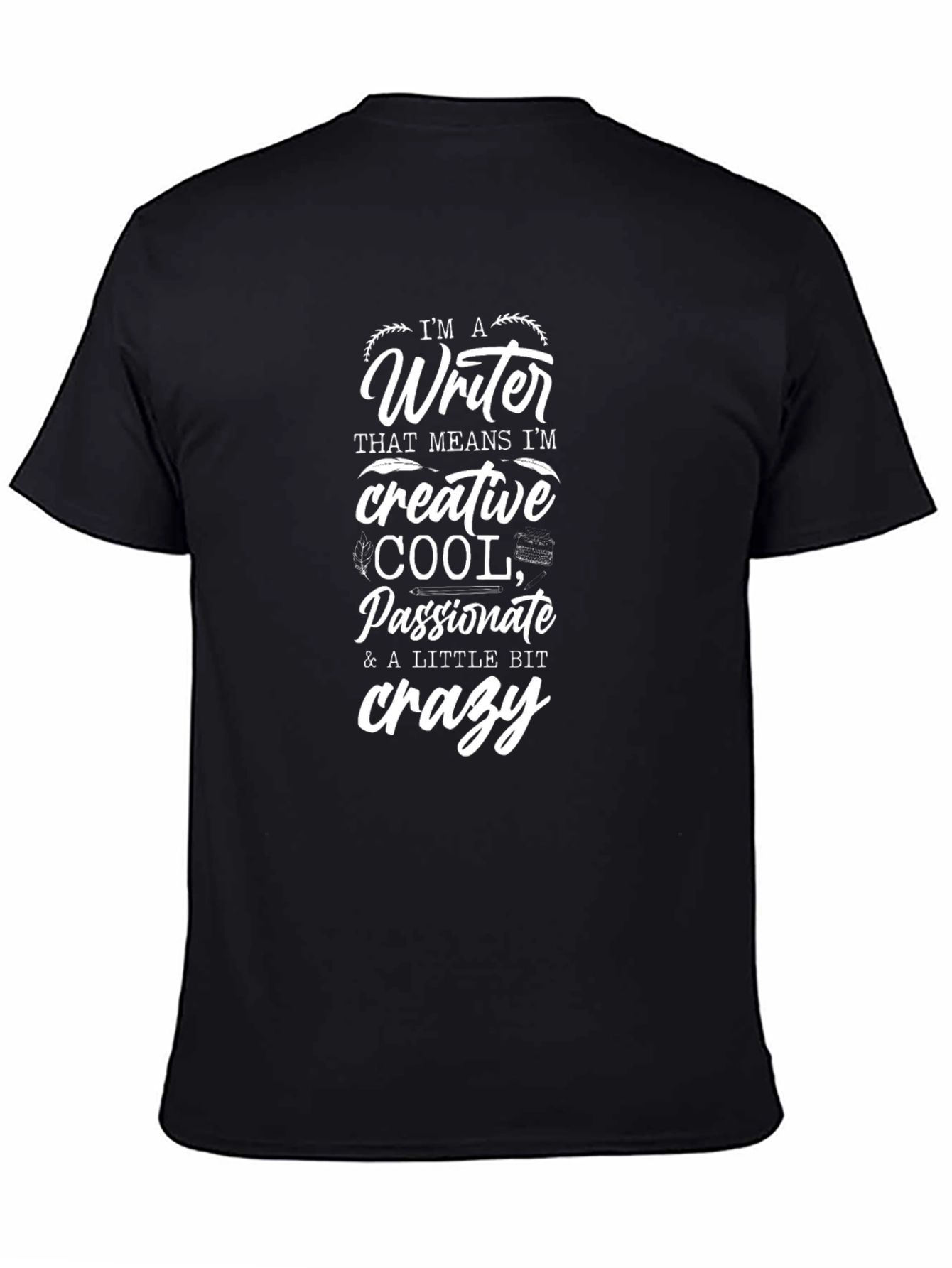 Im A Writer Creative Cool Passionate Crazy T-Shirt