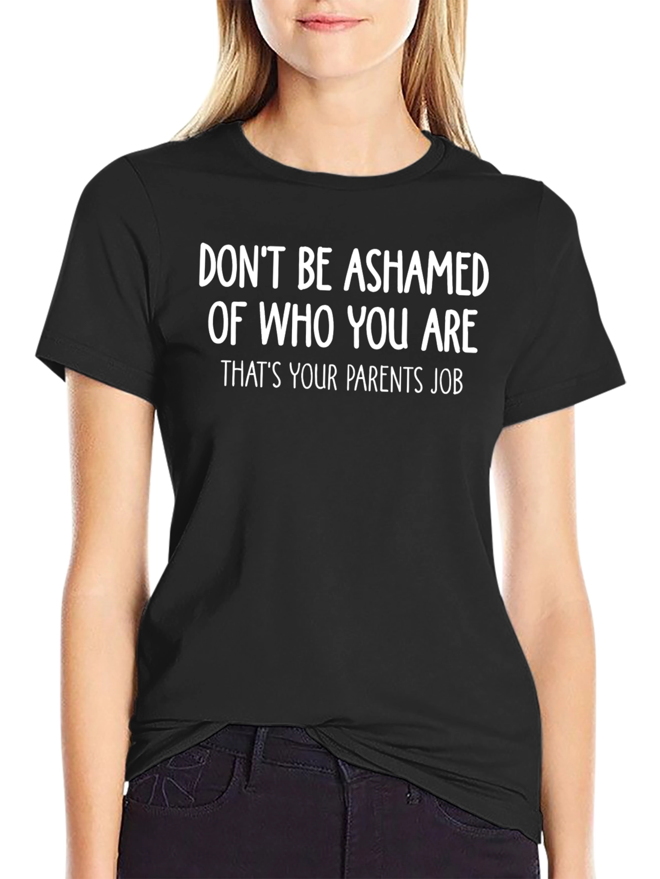 Funny Slogan T-Shirt - Dont Be Ashamed