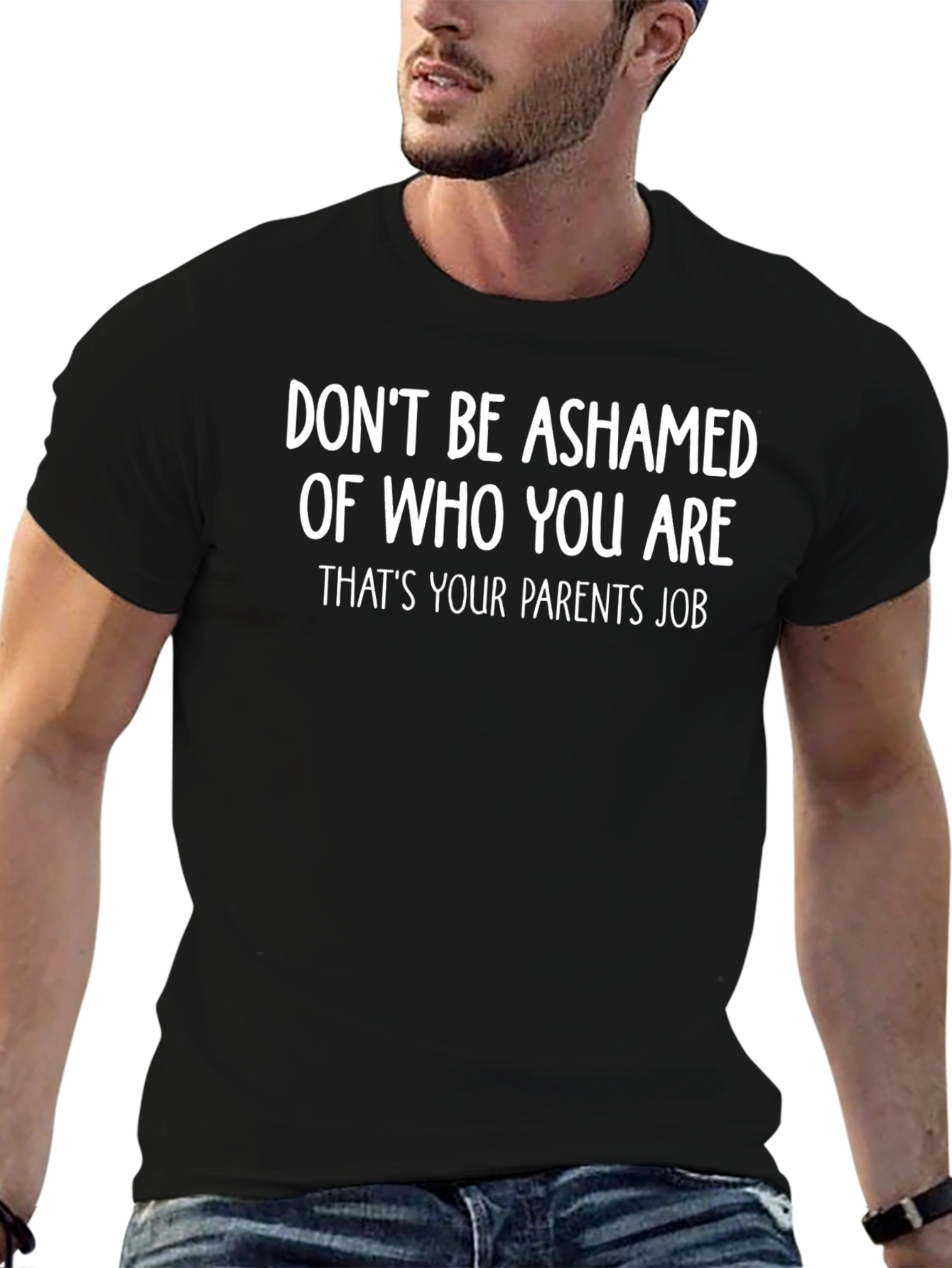 Funny Slogan T-Shirt - Dont Be Ashamed