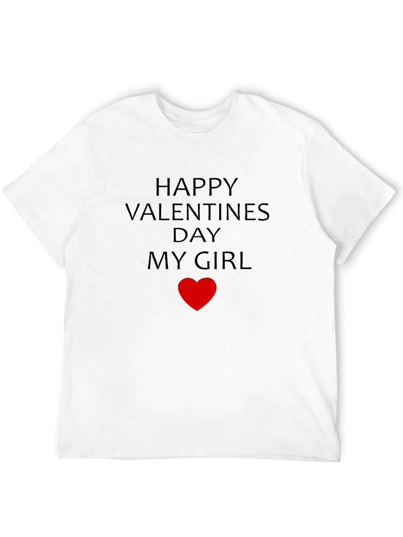 Happy Valentines Day My Girl T-Shirt