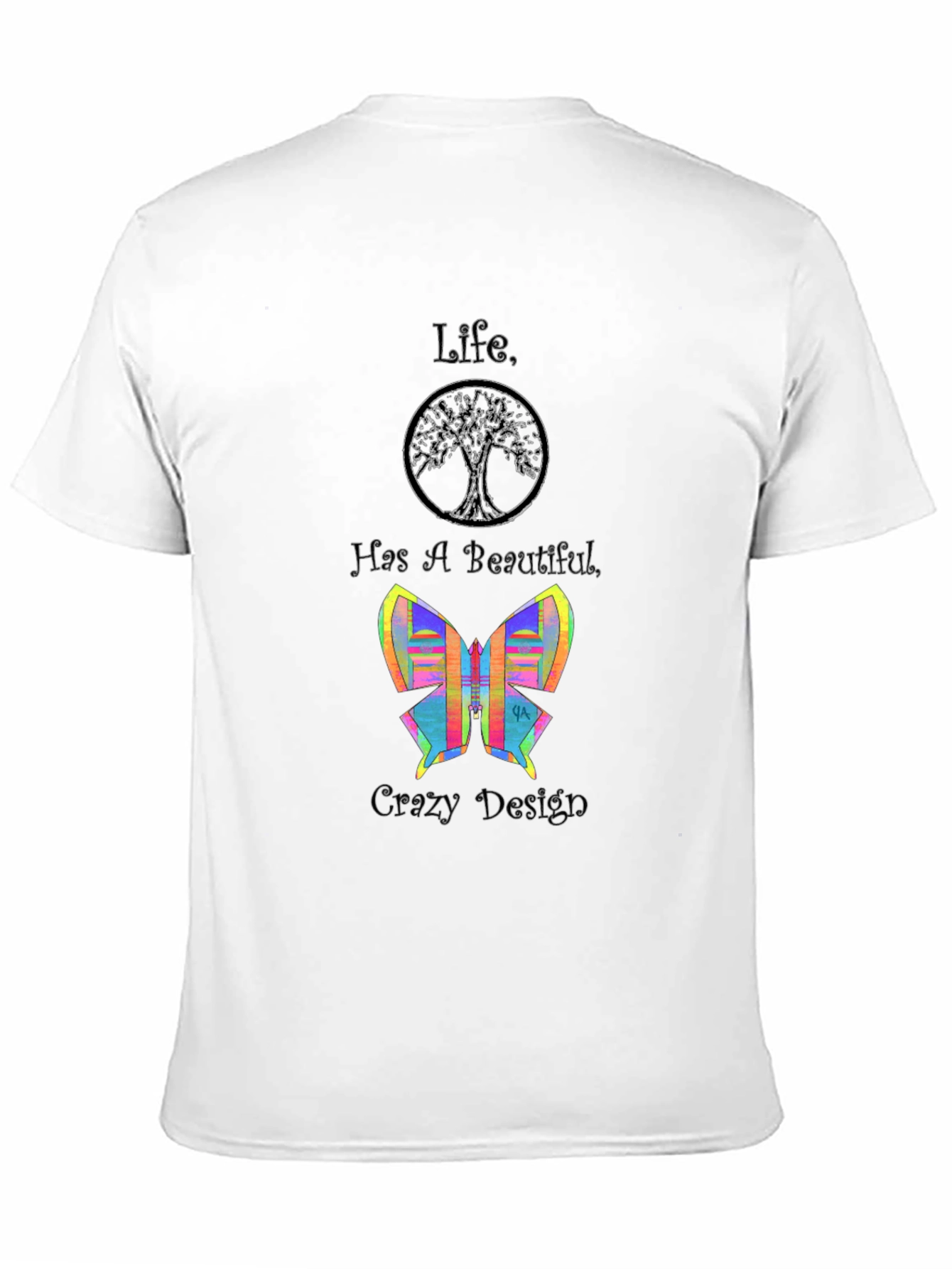 Life Has A Beautiful Crazy Design Tee
