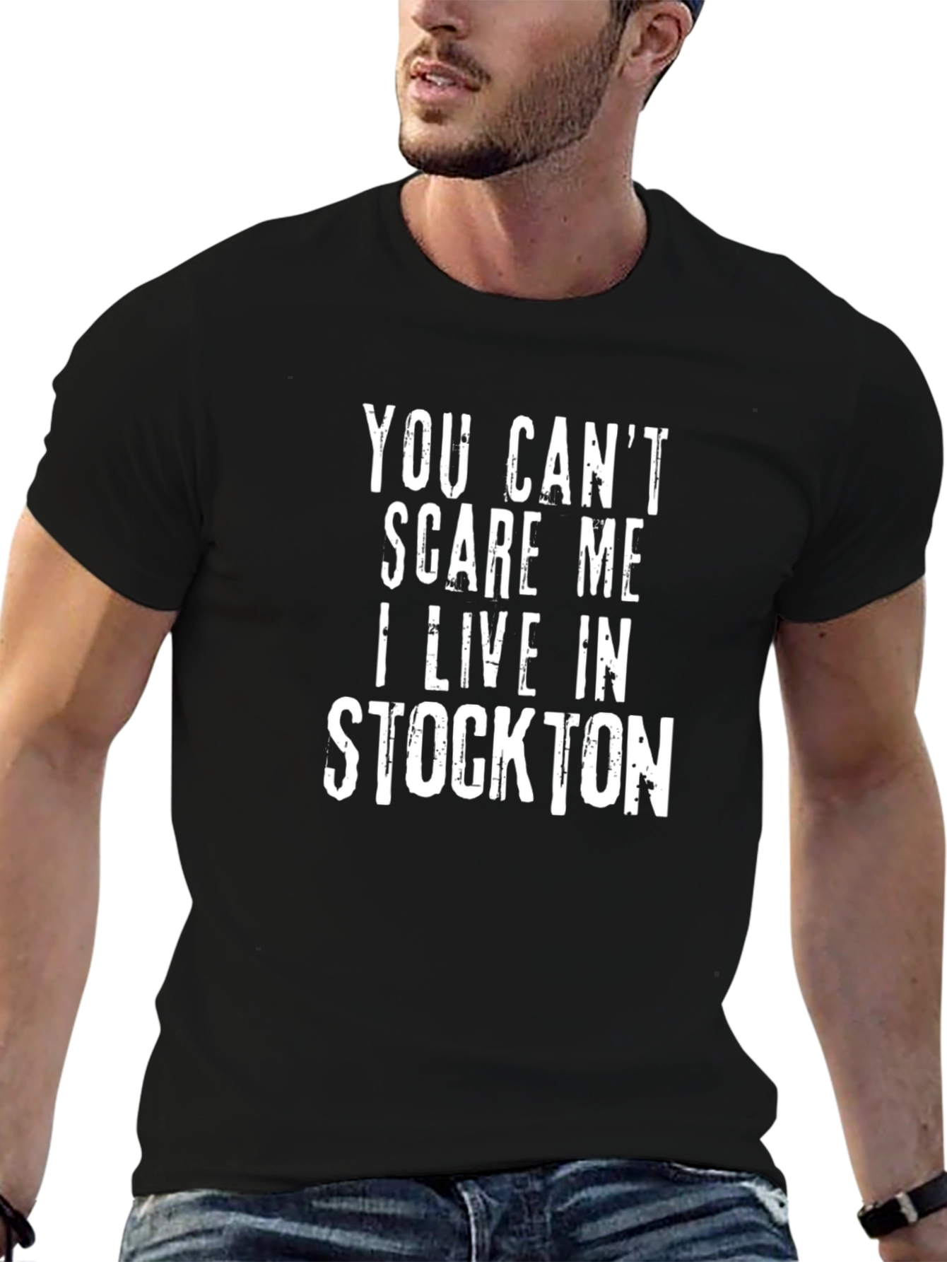 You Cant Scare Me I Live in Stockton T-Shirt