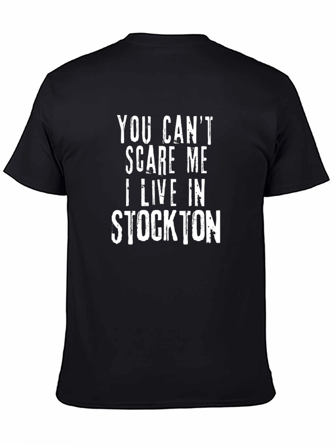 You Cant Scare Me I Live in Stockton T-Shirt
