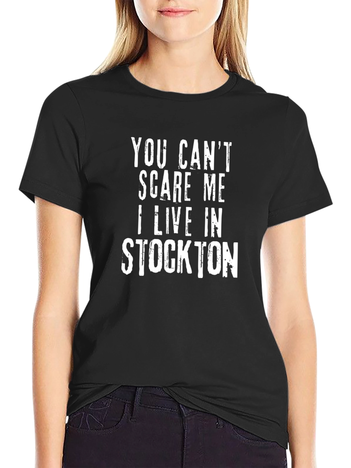 You Cant Scare Me I Live in Stockton T-Shirt