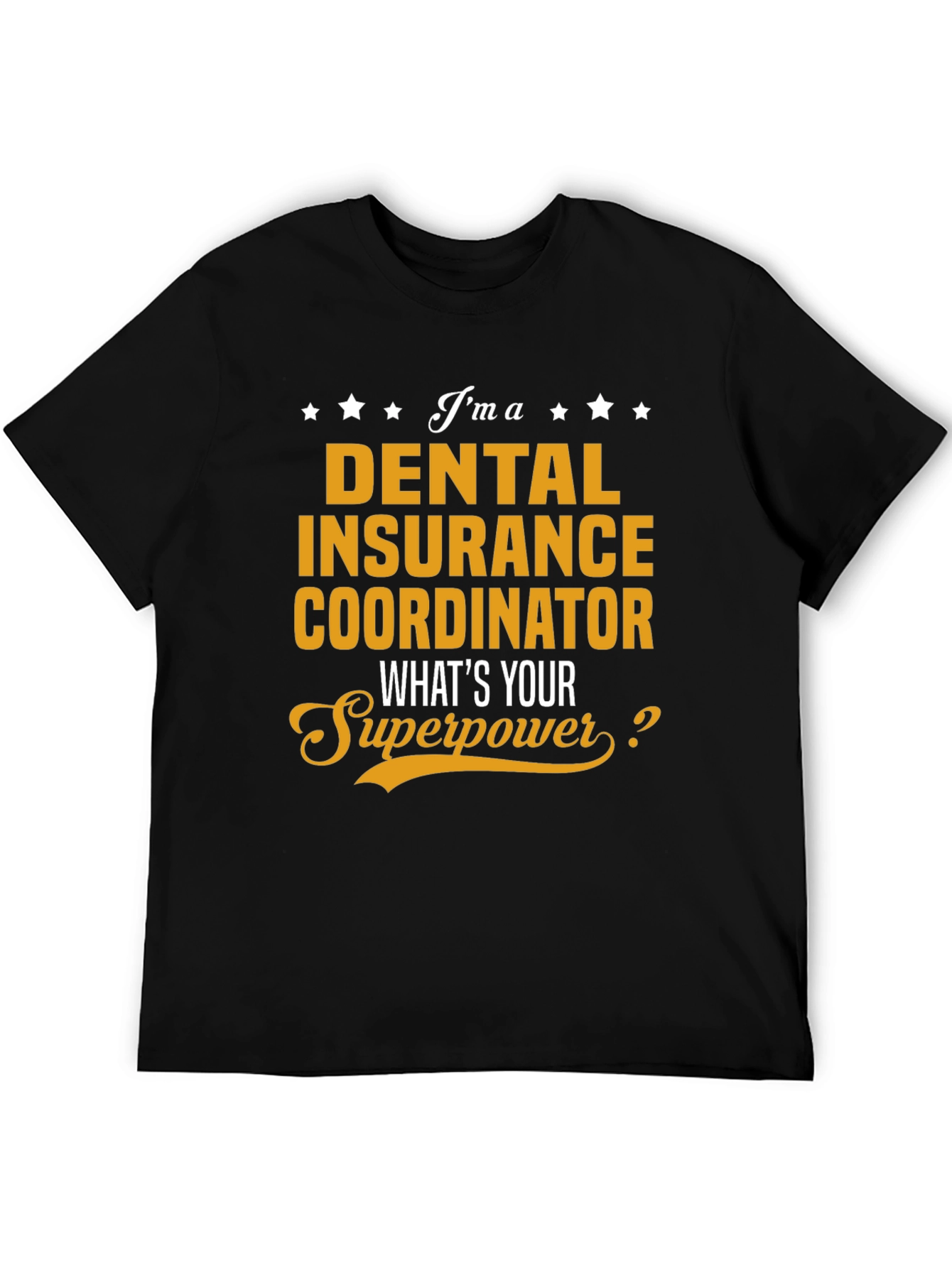 Dental Insurance Coordinator Superpower T-Shirt