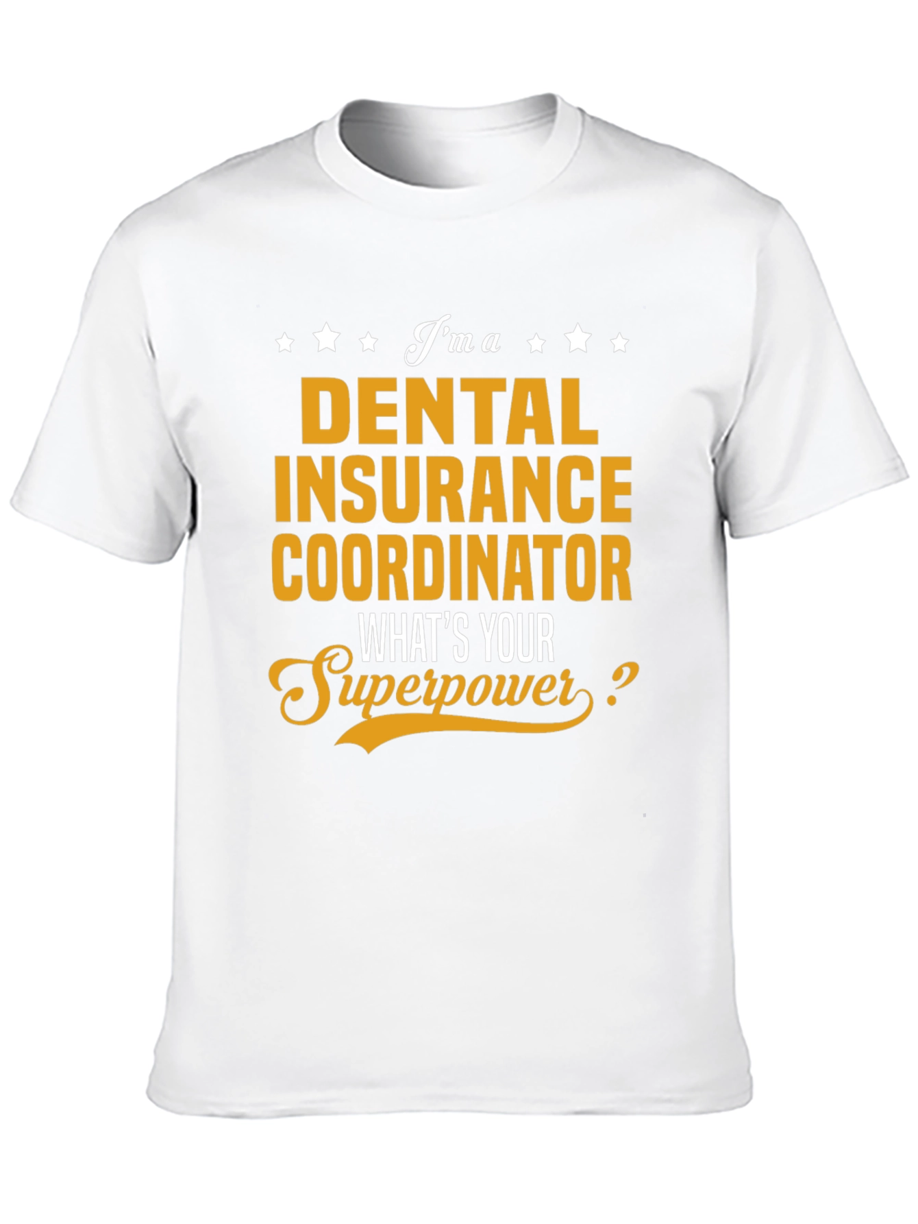 Dental Insurance Coordinator Superpower T-Shirt