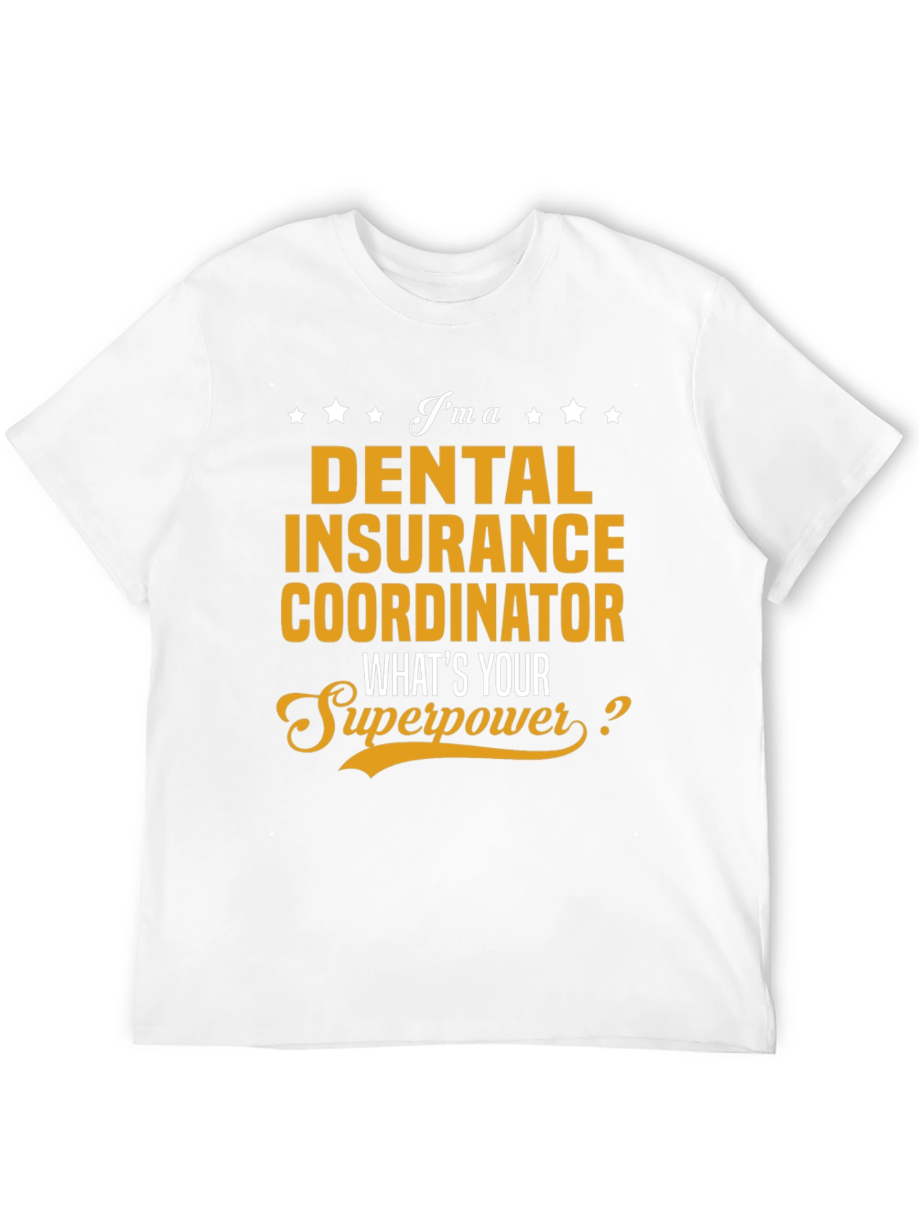 Dental Insurance Coordinator Superpower T-Shirt