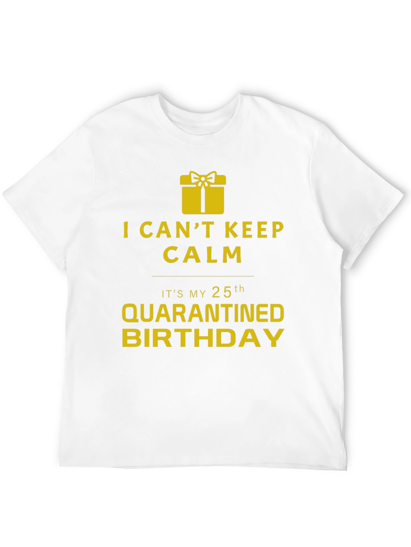 Quarantined 25th Birthday T-Shirt - Novelty Gift Idea