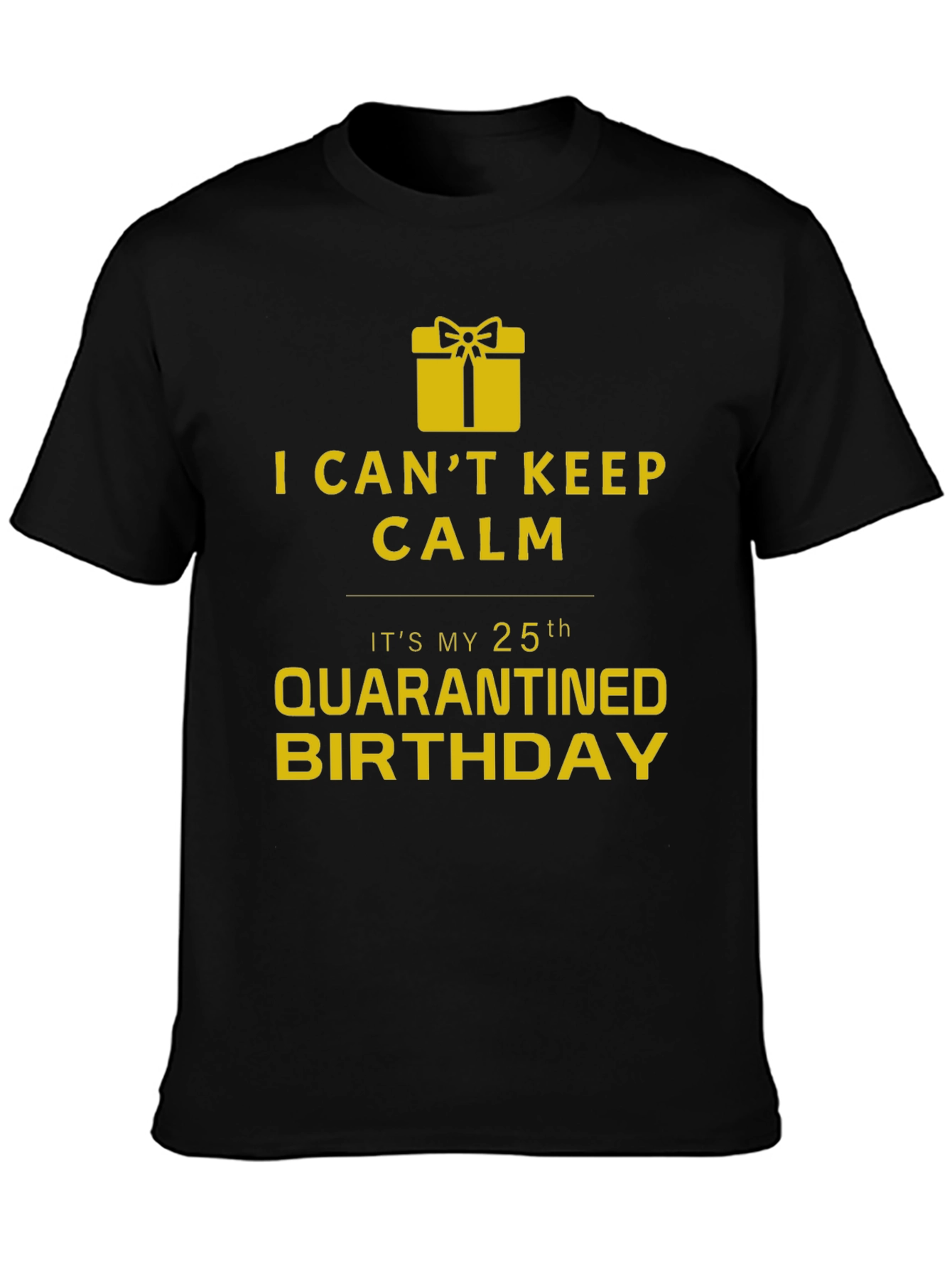 Quarantined 25th Birthday T-Shirt - Novelty Gift Idea