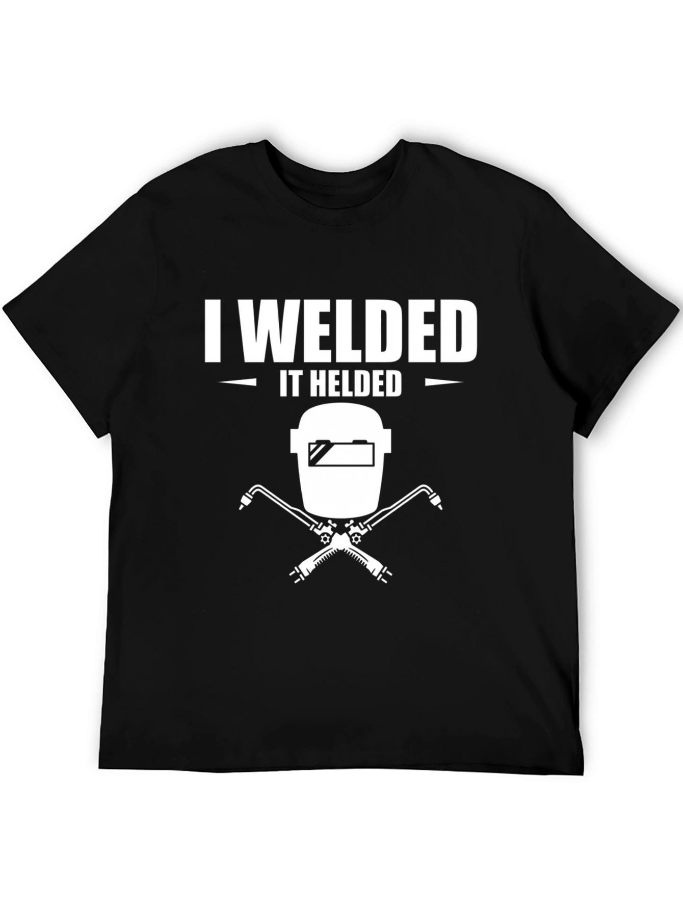 I Welded It Helded T-Shirt Welding Shirt