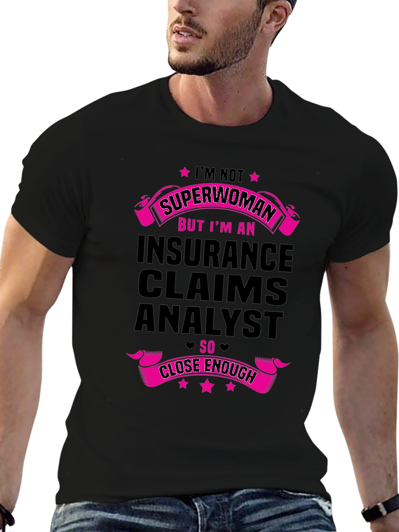 Insurance Claims Analyst T-Shirt - Superwoman Close Enough