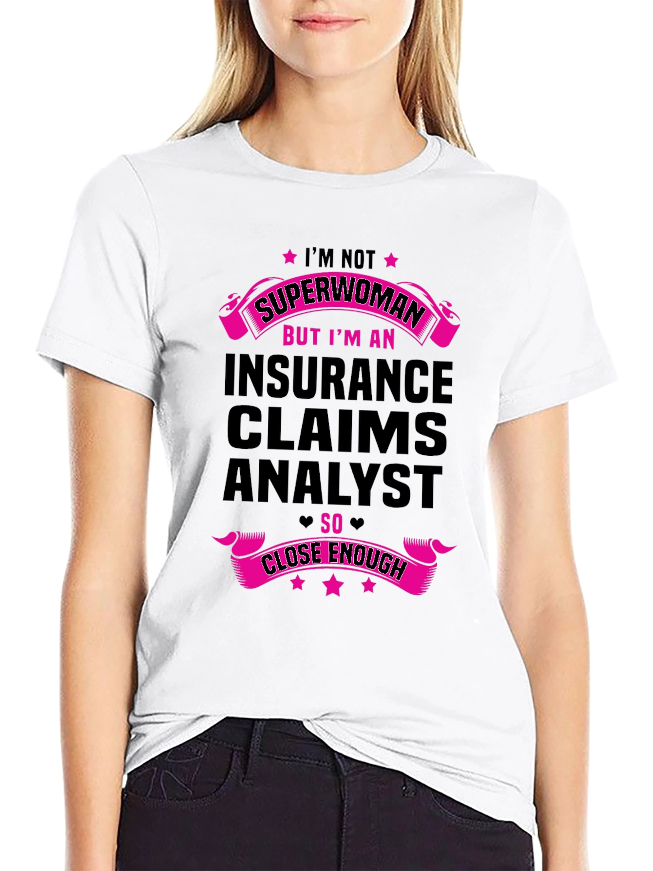 Insurance Claims Analyst T-Shirt - Superwoman Close Enough
