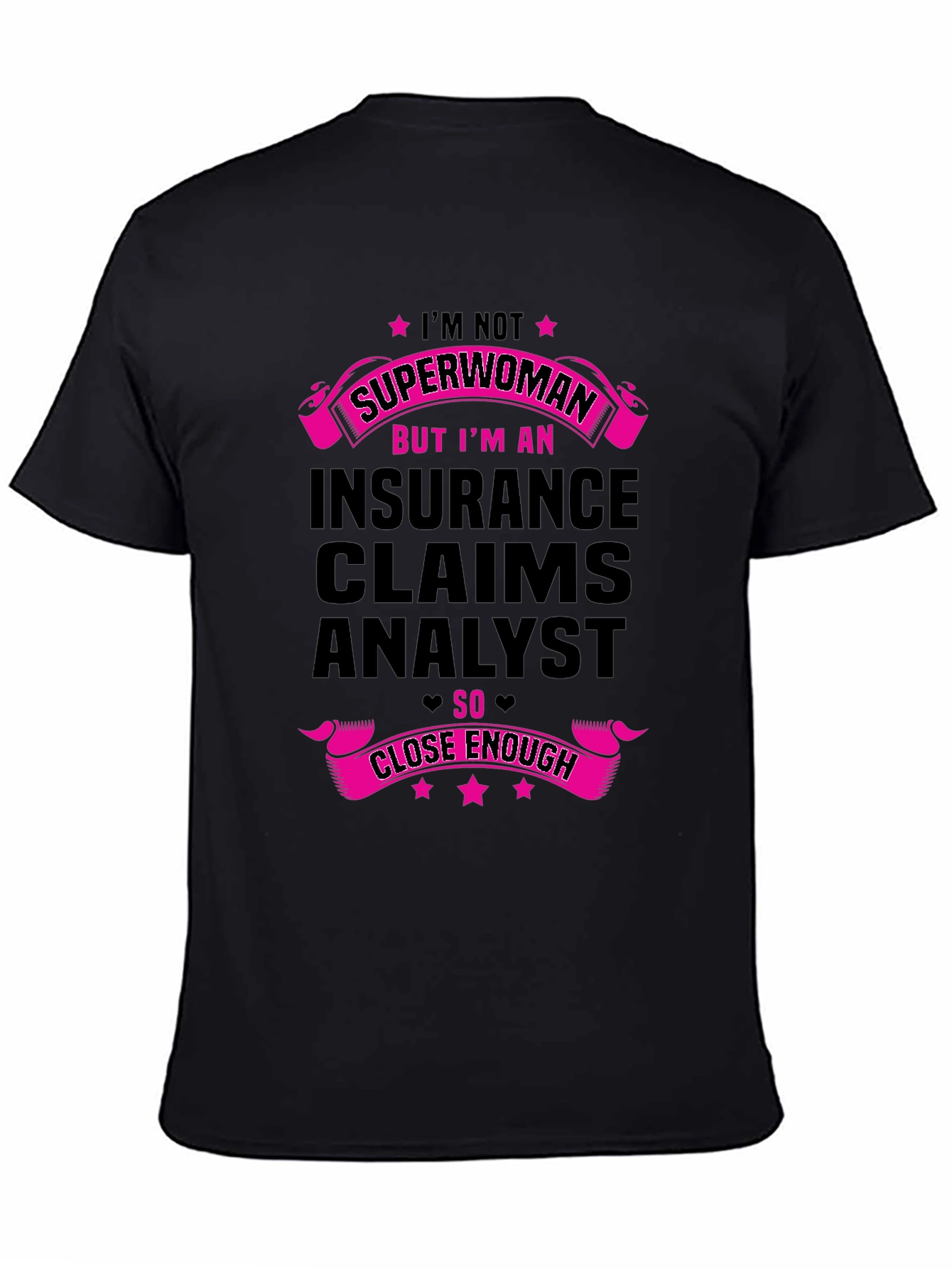 Insurance Claims Analyst T-Shirt - Superwoman Close Enough