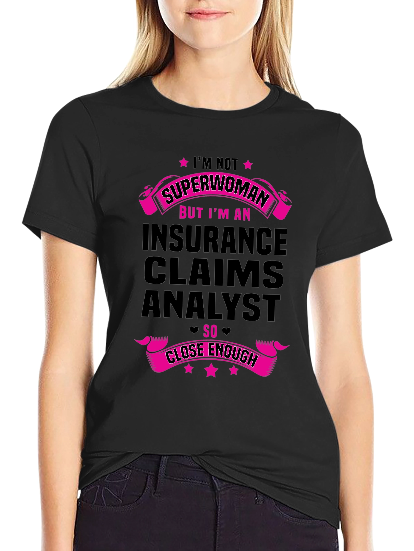 Insurance Claims Analyst T-Shirt - Superwoman Close Enough