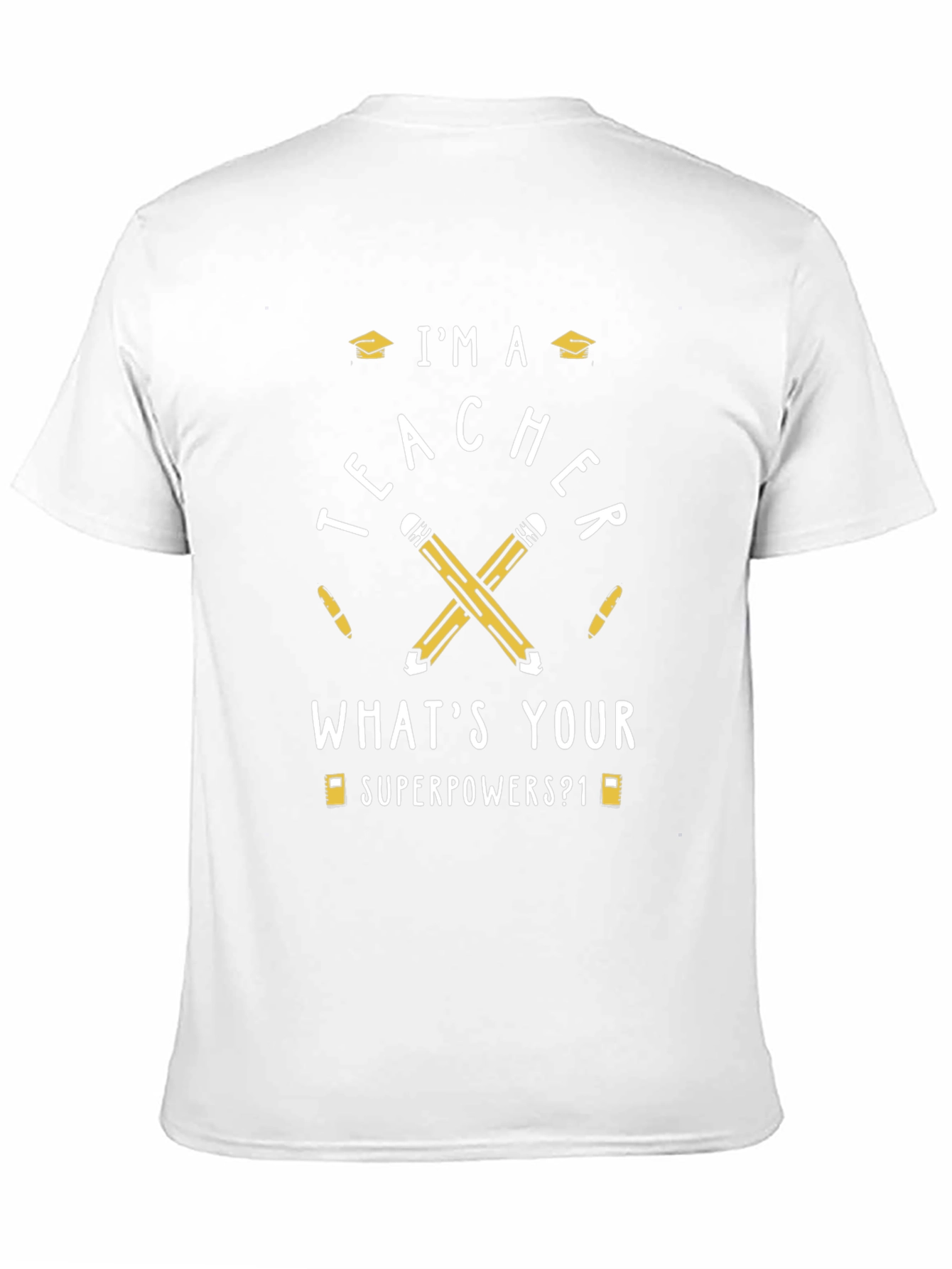 Im A Teacher Whats Your Superpower T-Shirt