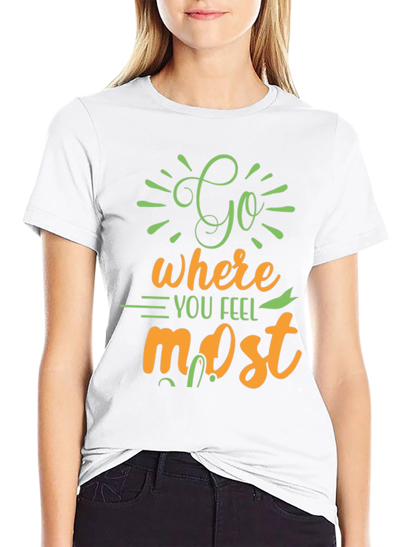 Inspirational Graphic Tee - Go Where You Feel Most