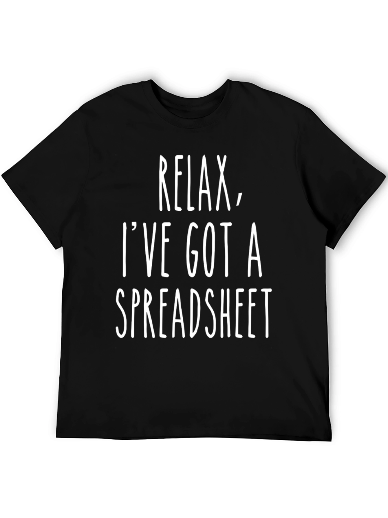 Relax Ive Got A Spreadsheet Funny Black T-Shirt