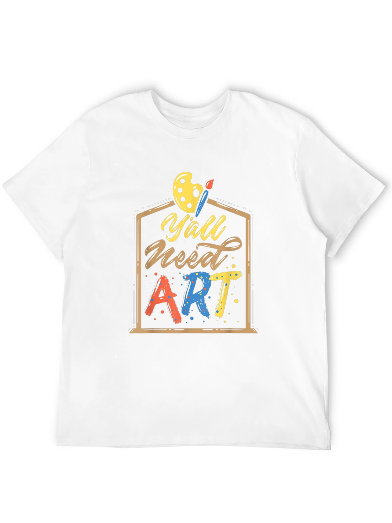 Yall Need Art T-Shirt | Artistic Design
