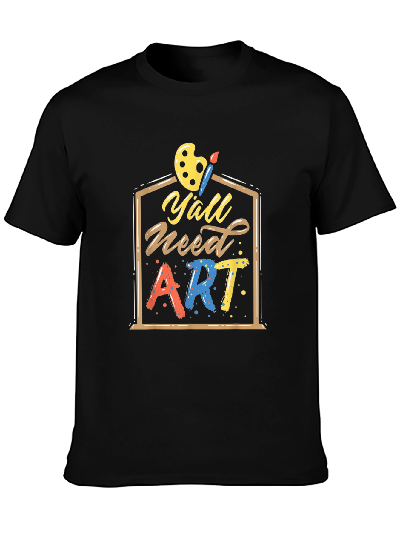 Yall Need Art T-Shirt | Artistic Design
