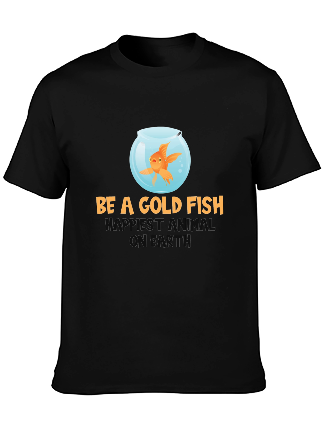 Be A Goldfish T-Shirt - Funny Optimism Tee