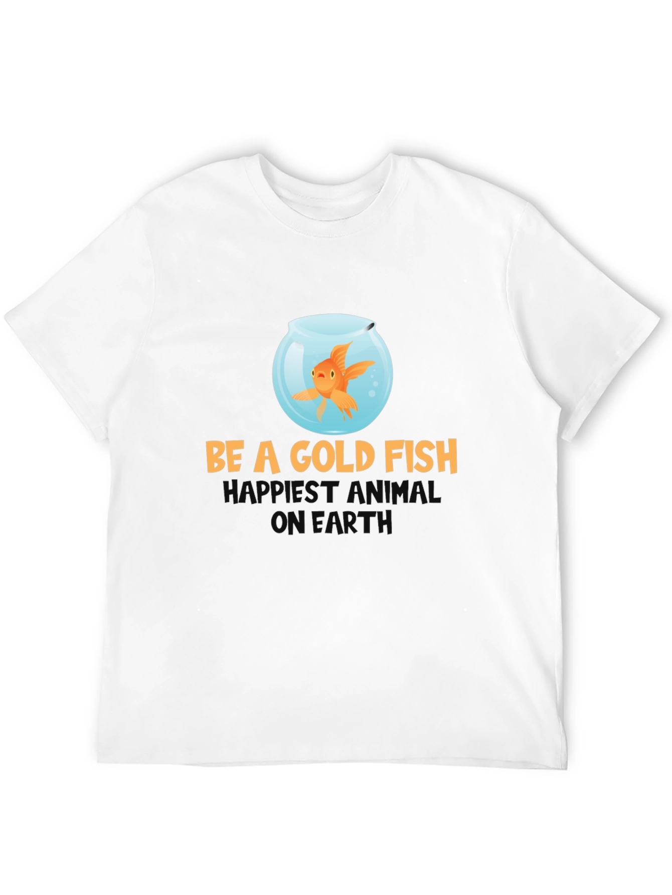 Be A Goldfish T-Shirt - Funny Optimism Tee