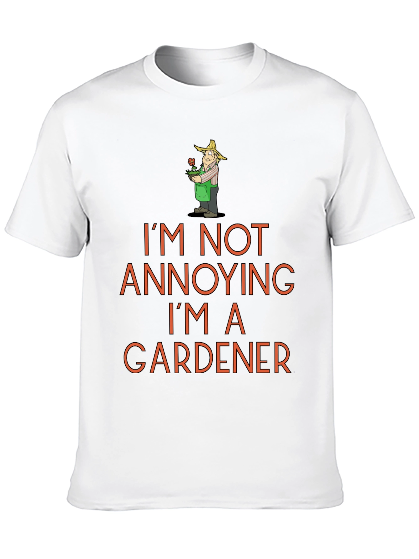 Gardener T-Shirt - Annoying? Never!
