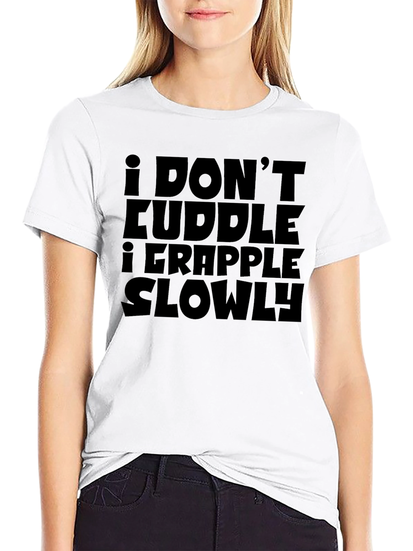 I Dont Cuddle I Grapple Slowly T-Shirt