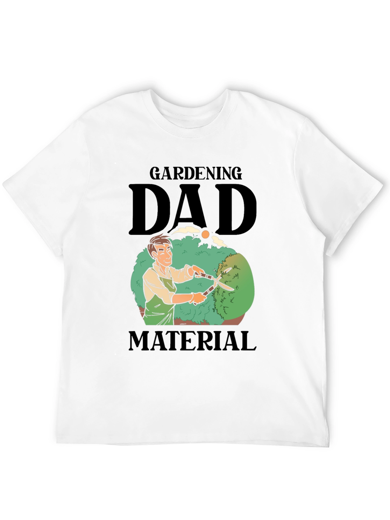 Gardening Dad Material T-Shirt - Gardener Gift