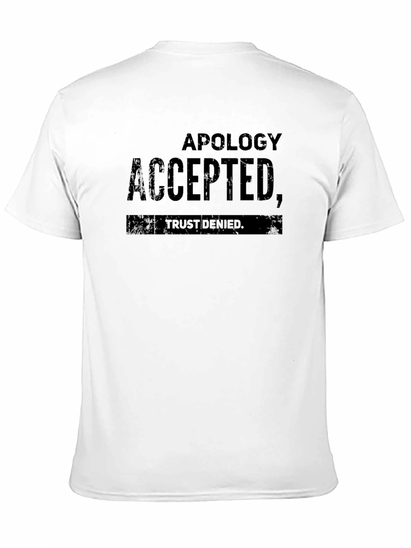 Apology Accepted Trust Denied Black T-Shirt