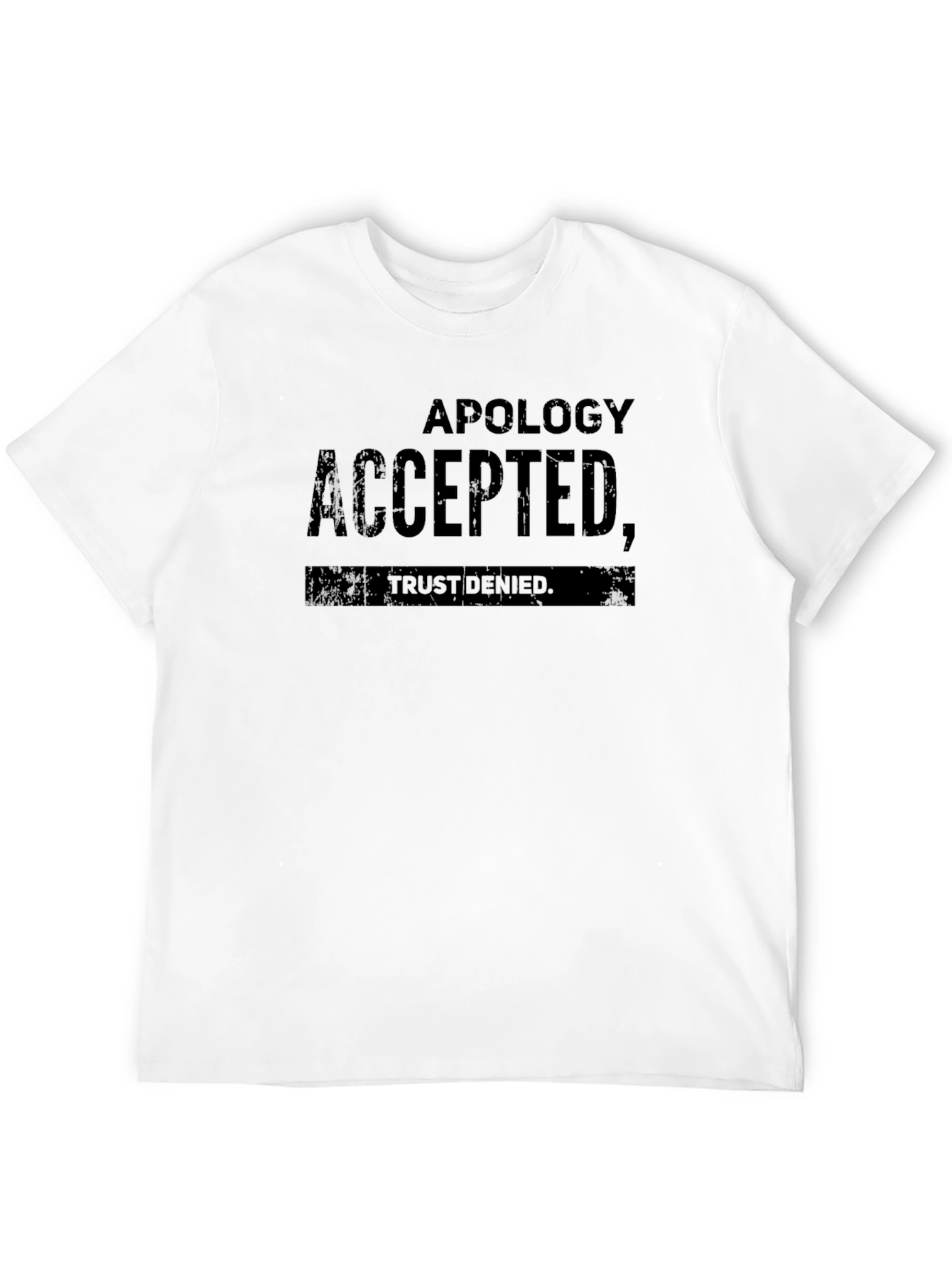 Apology Accepted Trust Denied Black T-Shirt