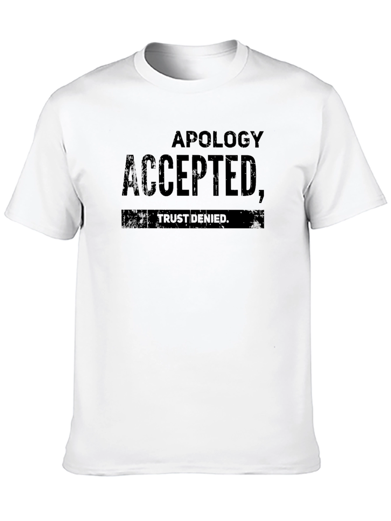 Apology Accepted Trust Denied Black T-Shirt