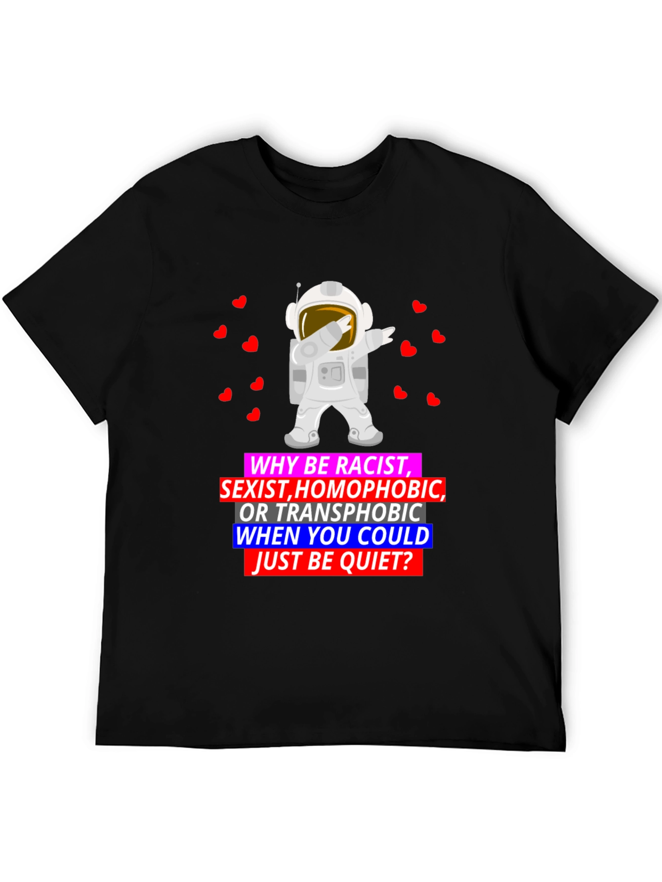 Why Be Racist Graphic T-Shirt