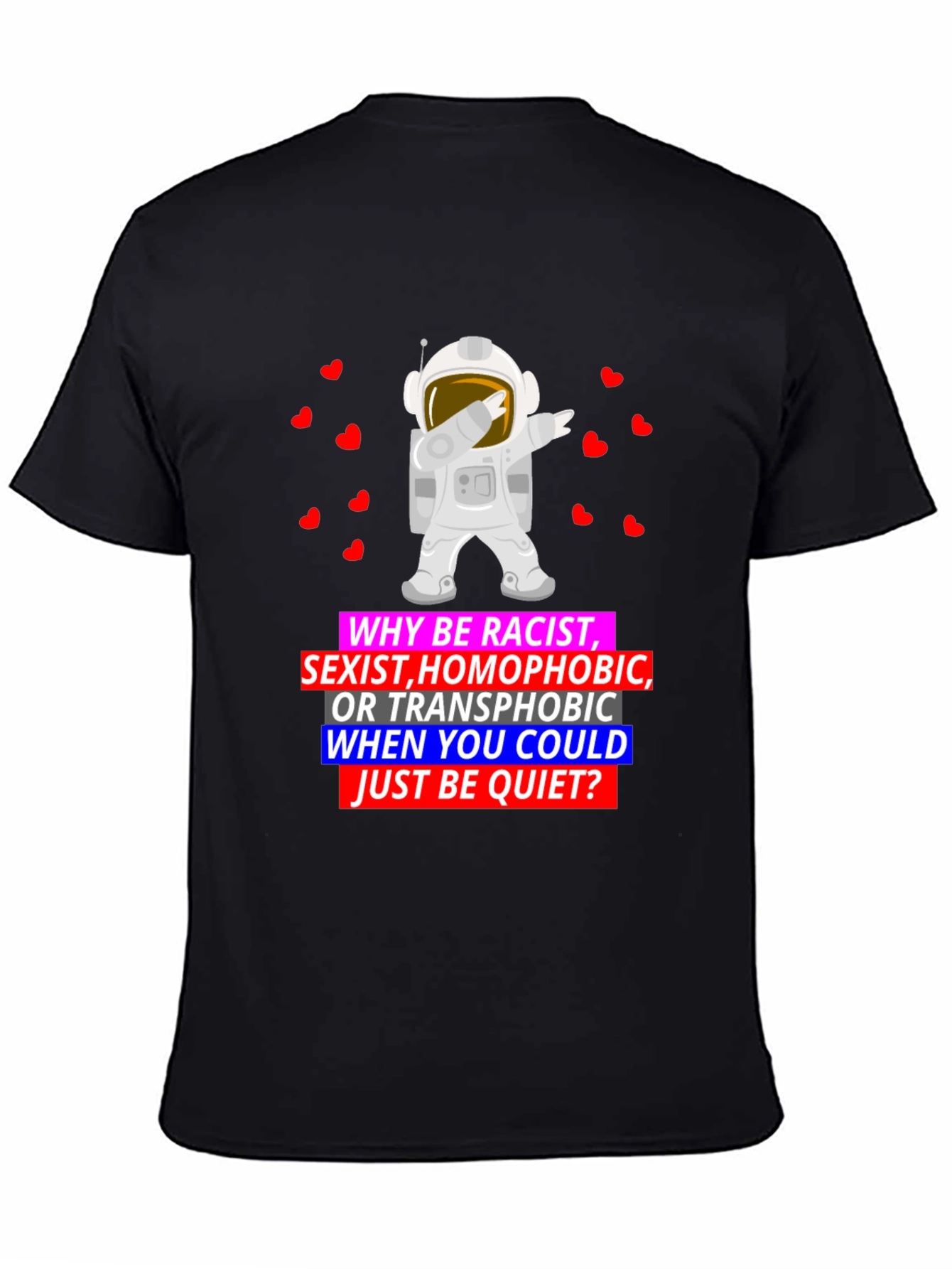 Why Be Racist Graphic T-Shirt