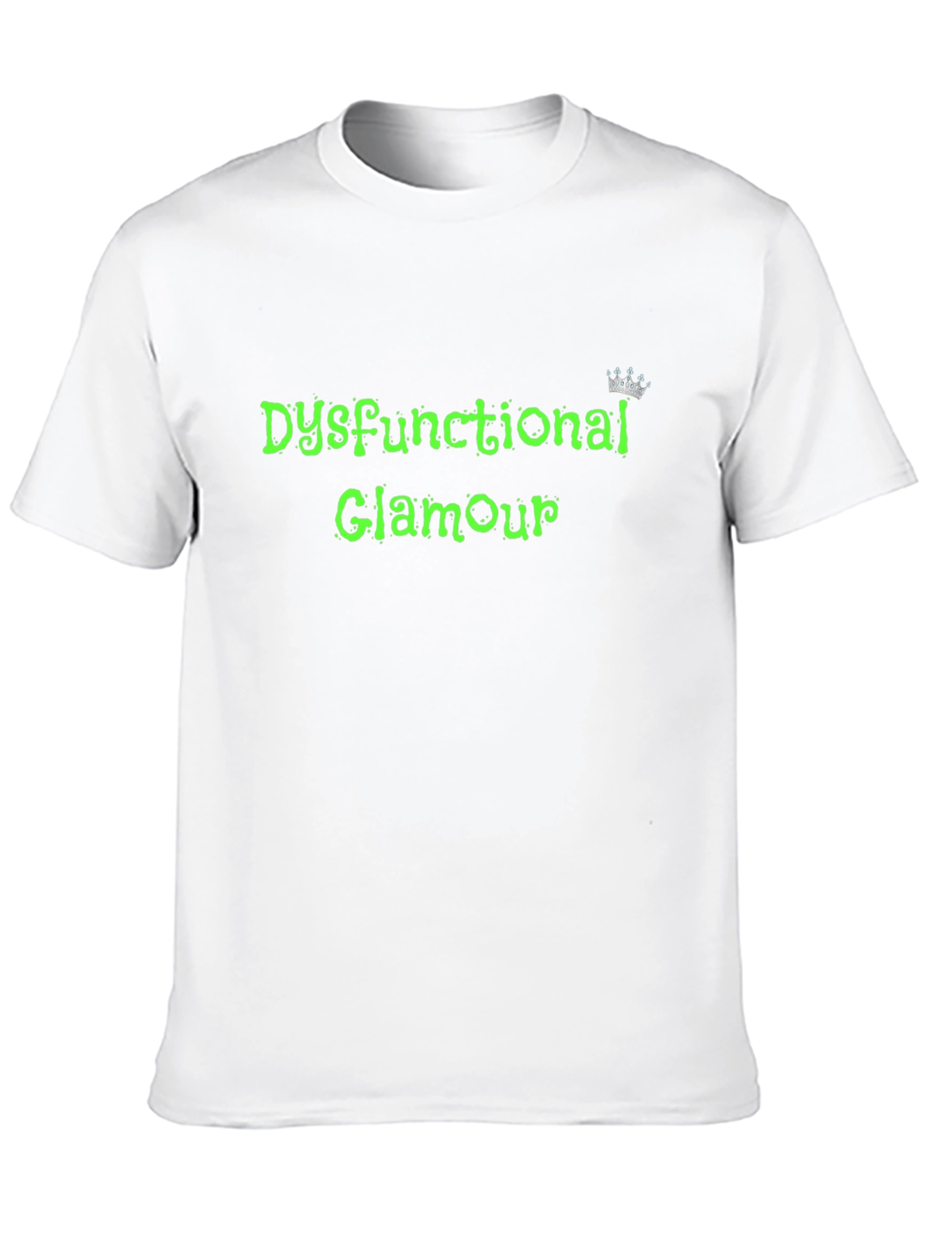 Dysfunctional Glamour T-Shirt - Soft Cotton Blend