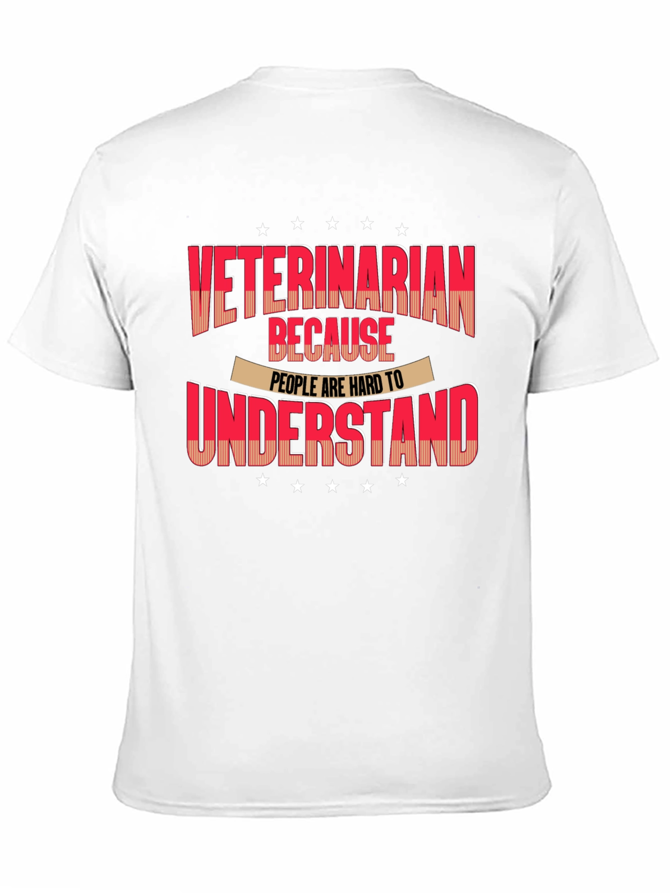 Veterinarian T-Shirt - Because People Are Hard to Understand