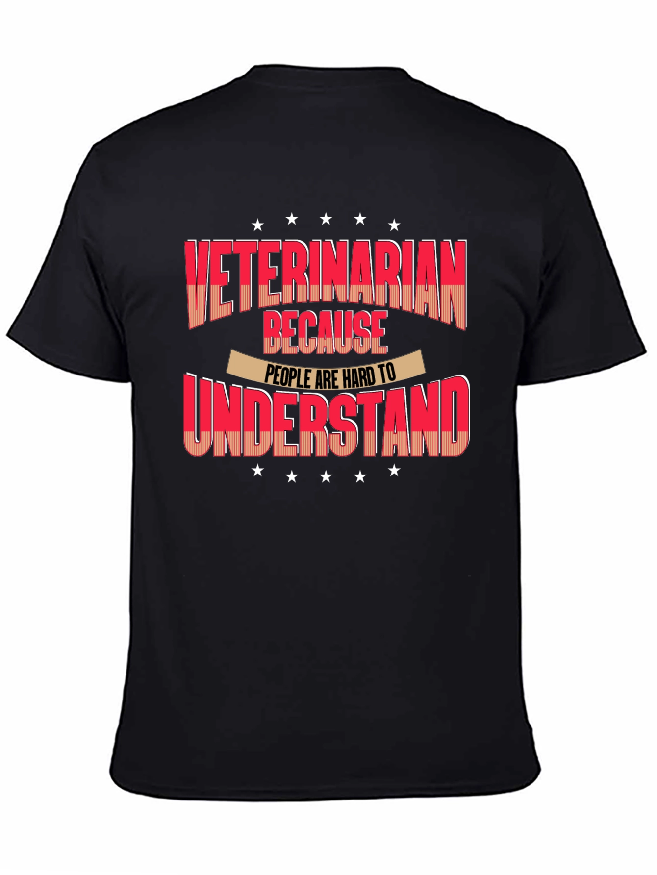 Veterinarian T-Shirt - Because People Are Hard to Understand