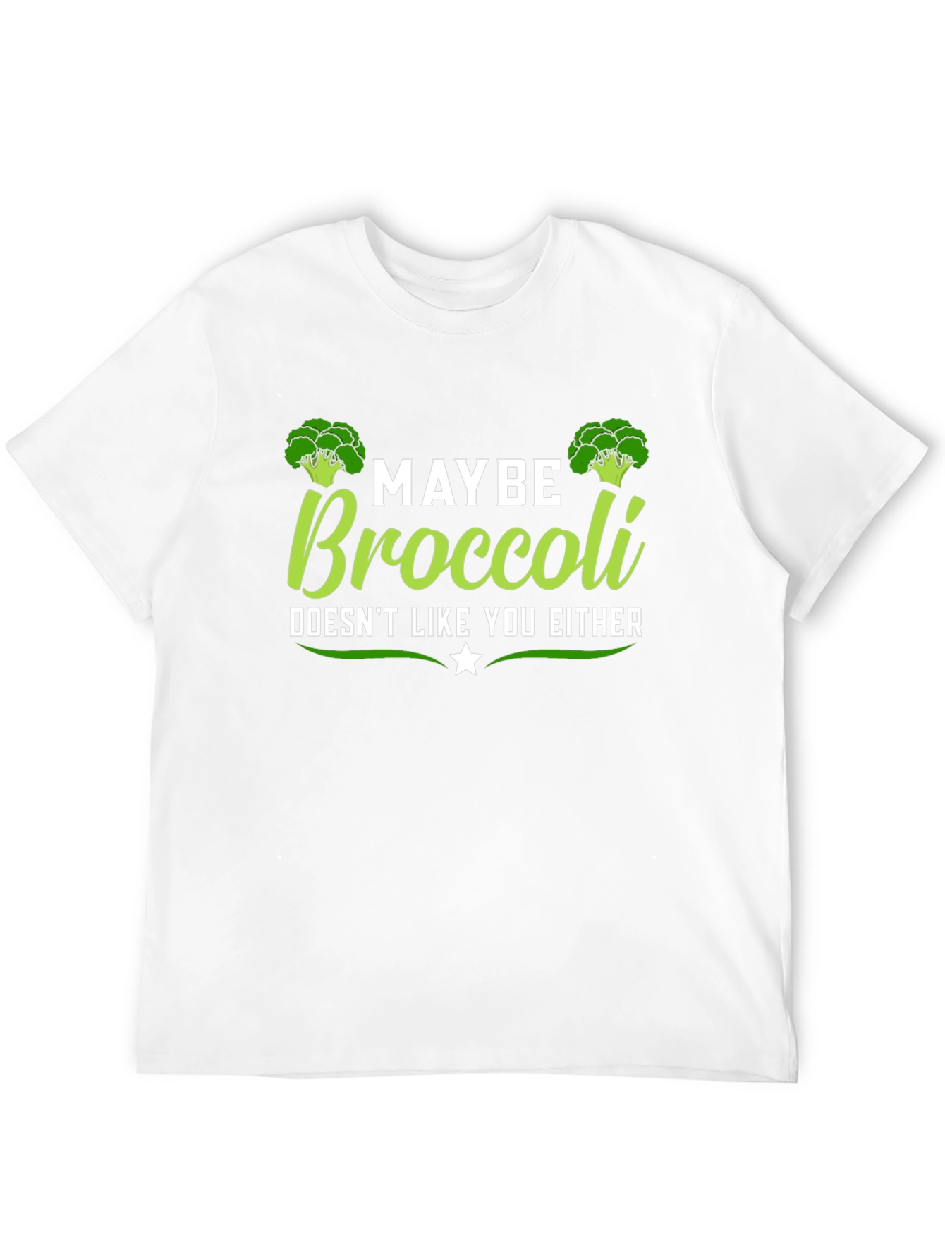 Maybe Broccoli Doesnt Like You Either T-Shirt