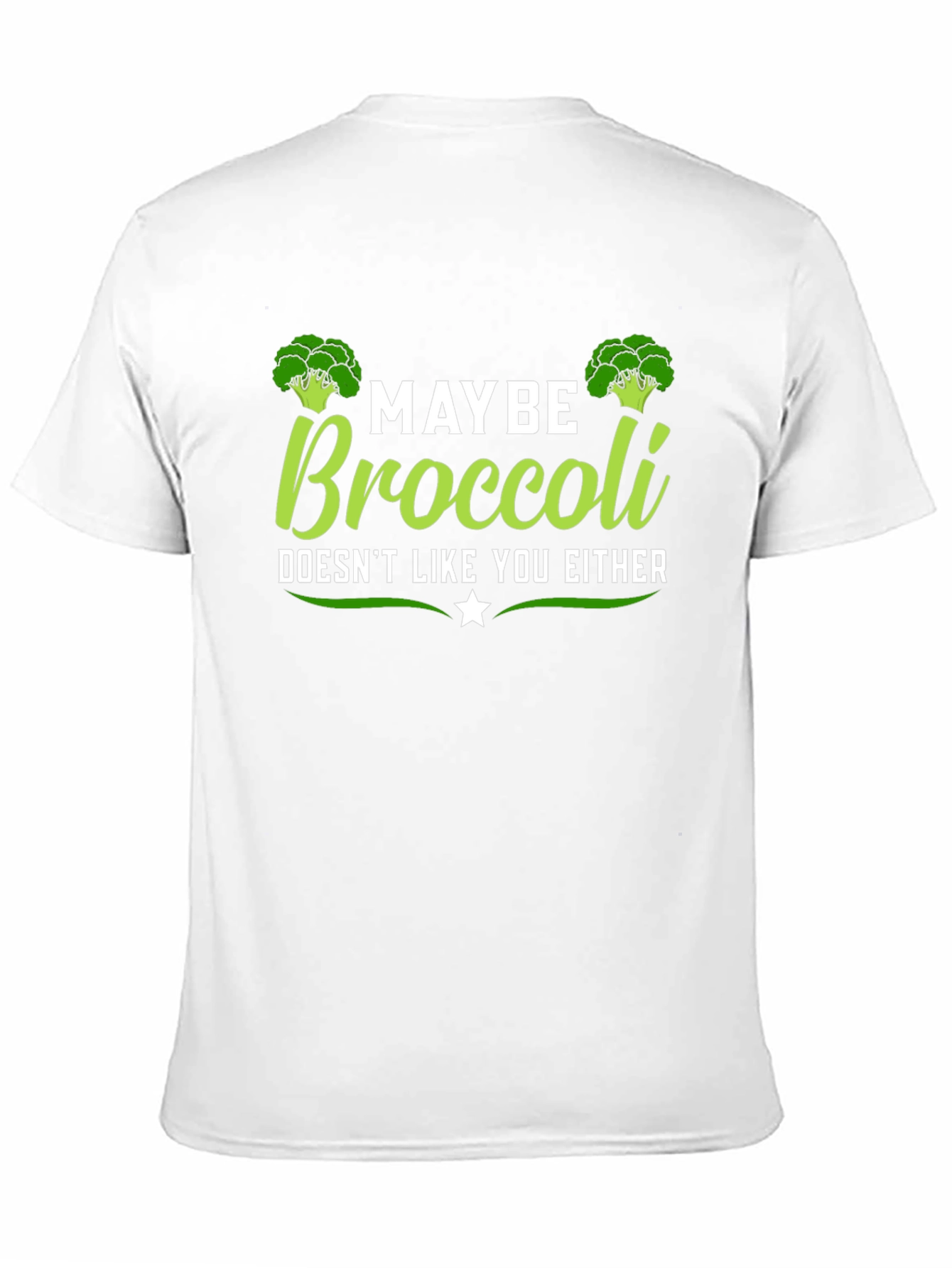 Maybe Broccoli Doesnt Like You Either T-Shirt