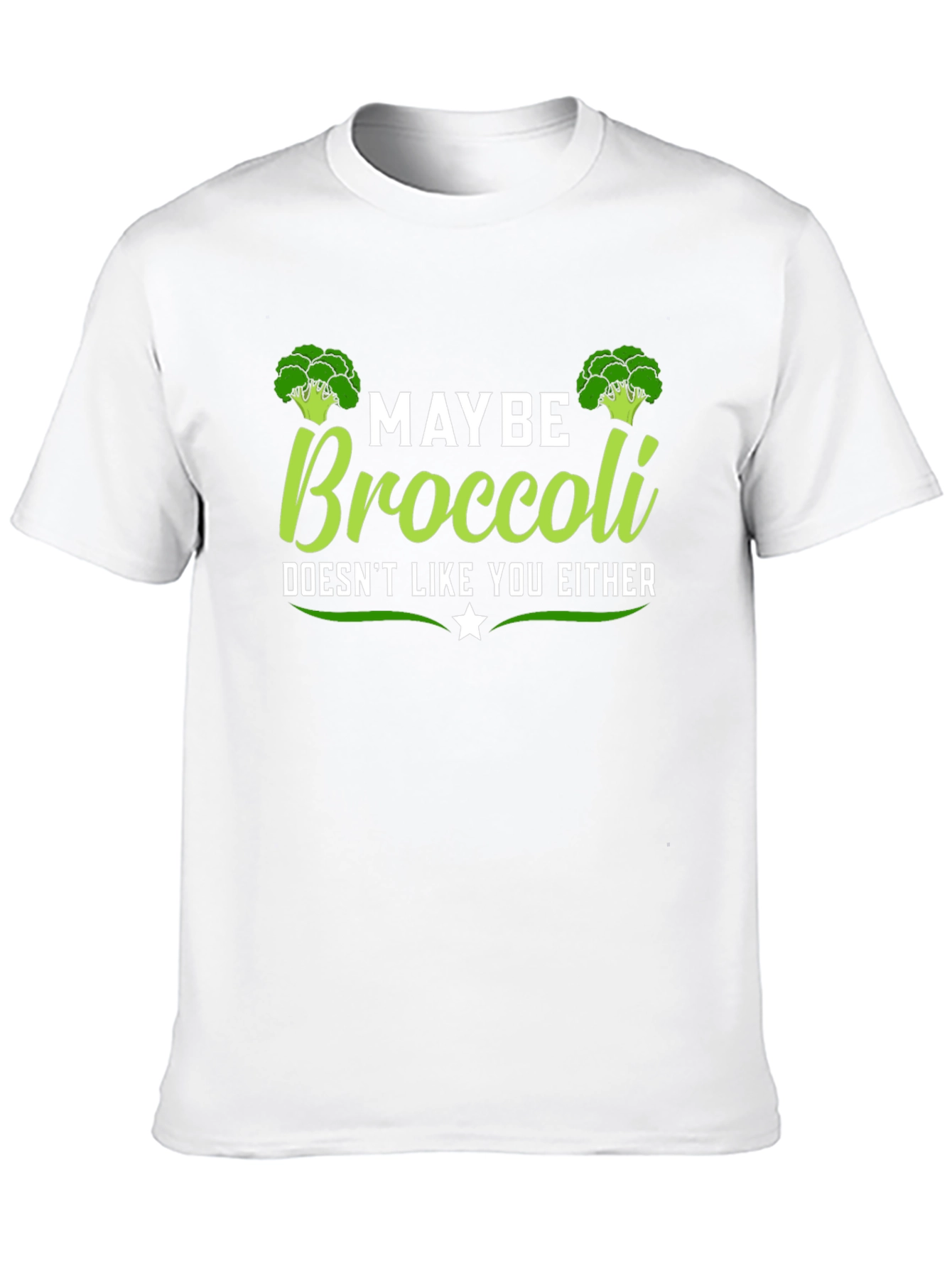 Maybe Broccoli Doesnt Like You Either T-Shirt