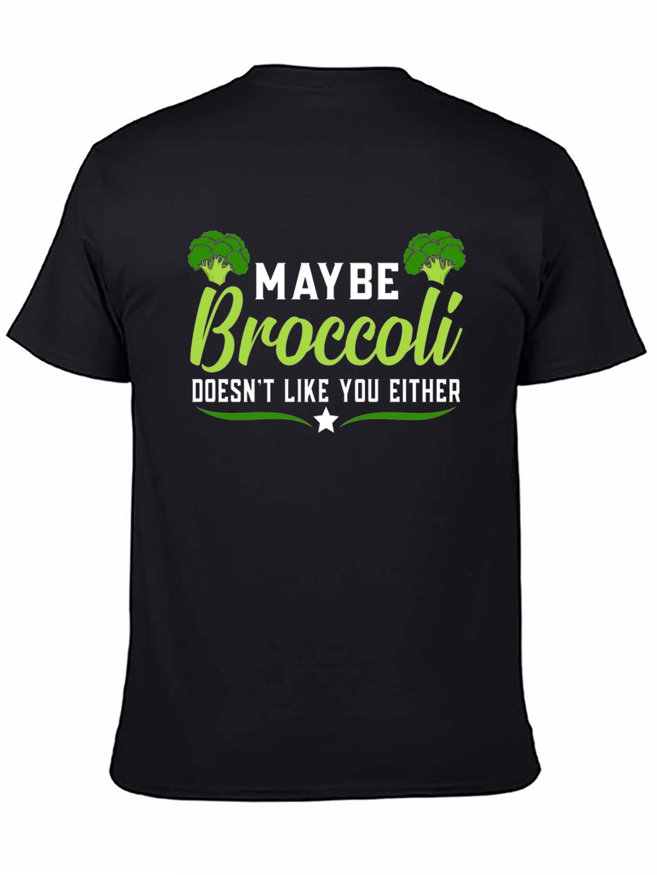 Maybe Broccoli Doesnt Like You Either T-Shirt