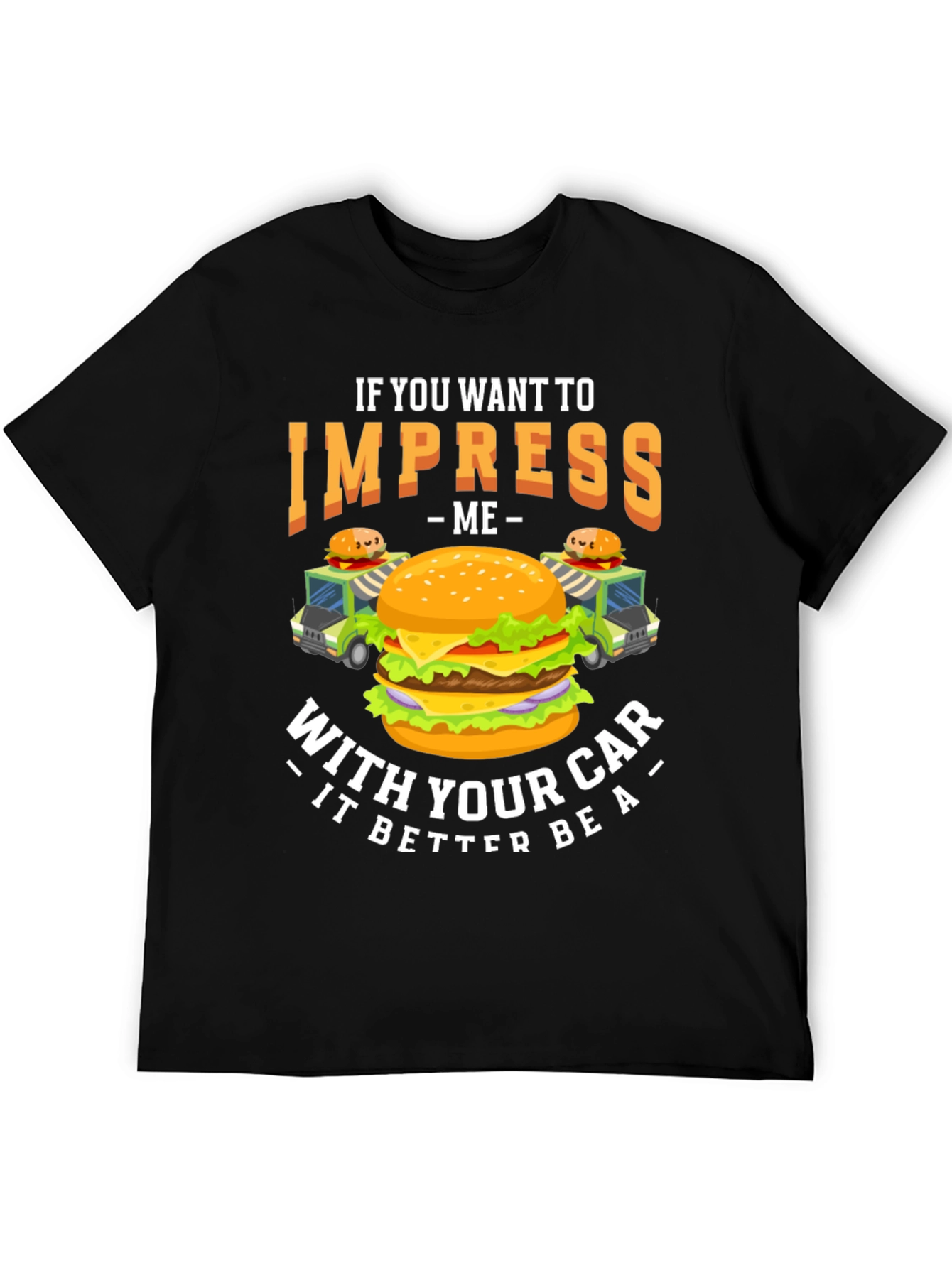 Impress Me Burger Car T-Shirt