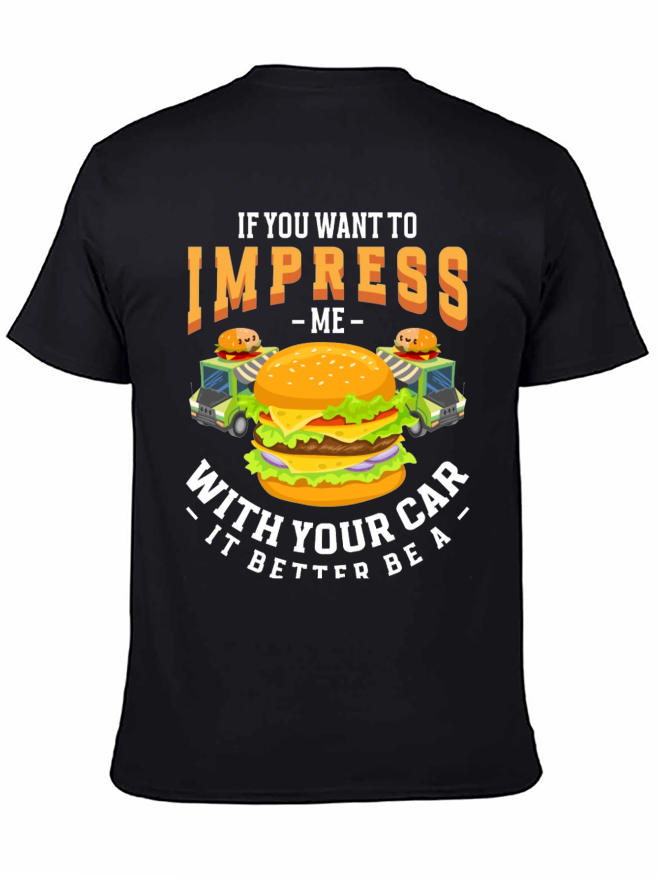 Impress Me Burger Car T-Shirt