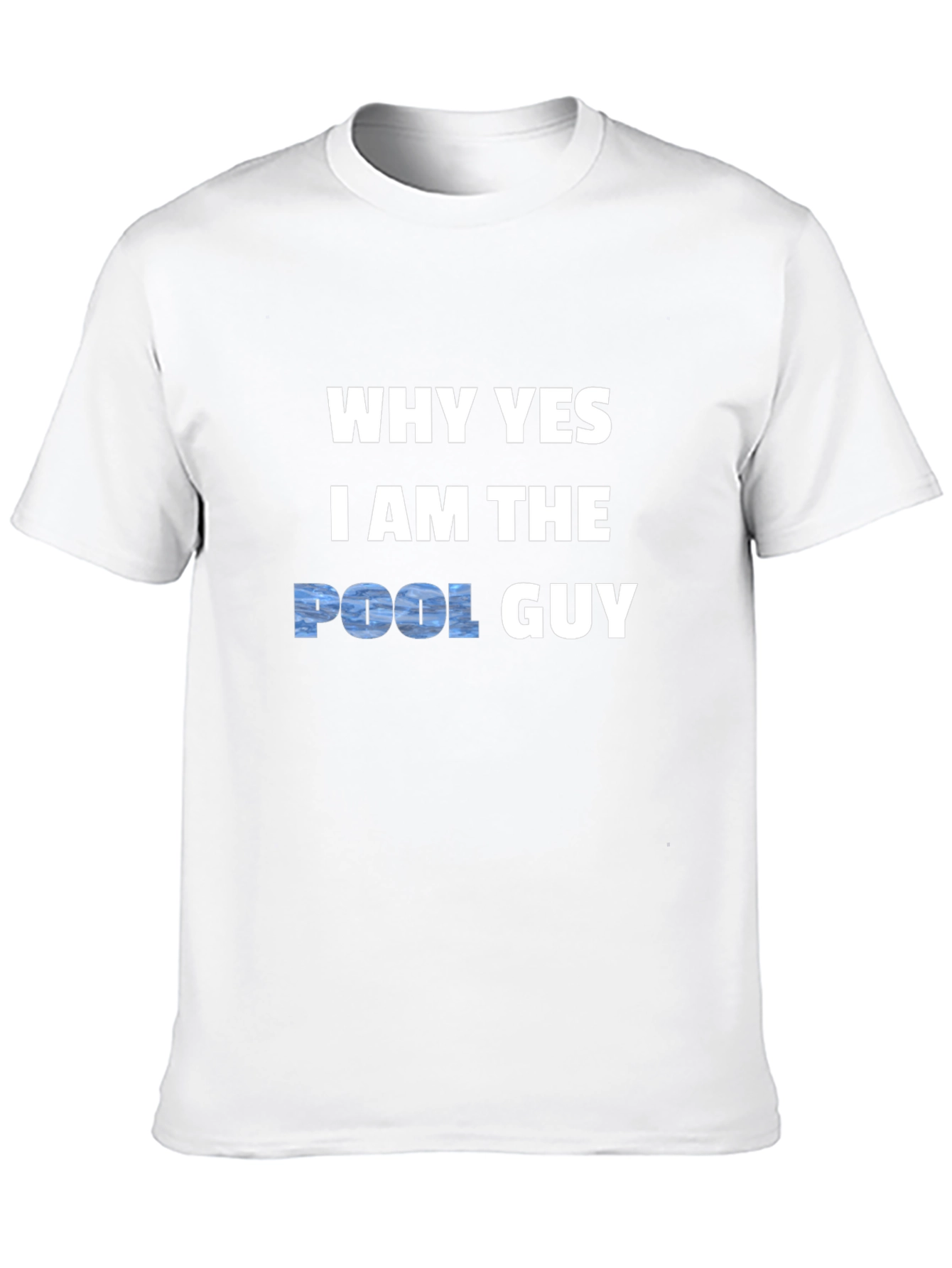 Why Yes I Am The Pool Guy T-Shirt