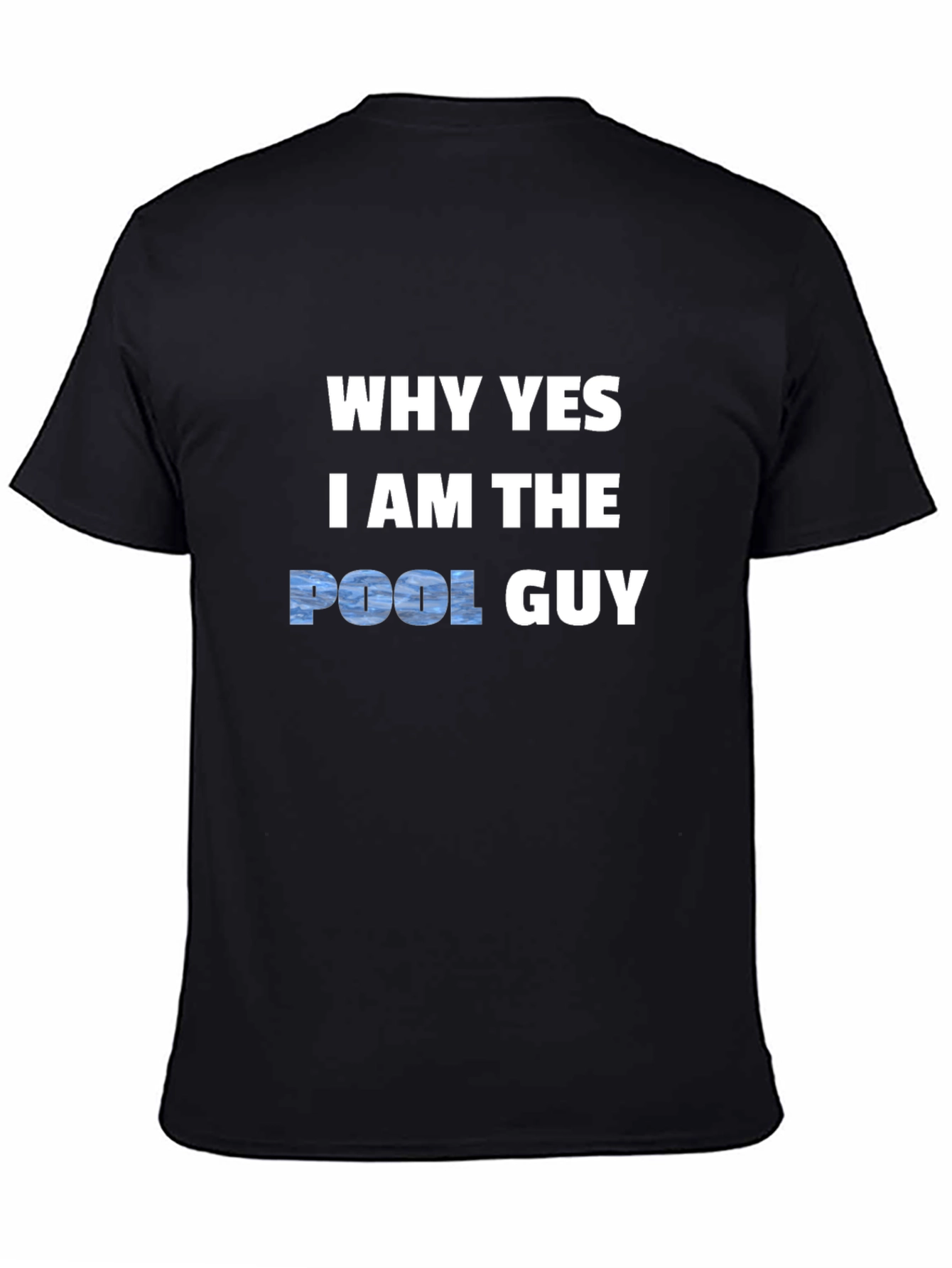 Why Yes I Am The Pool Guy T-Shirt